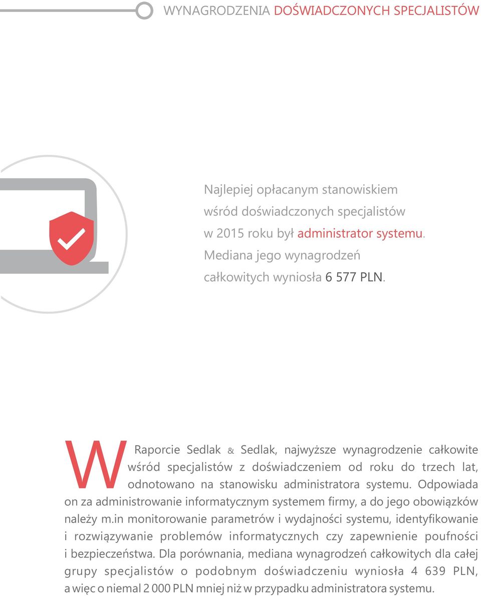 W Raporcie Sedlak & Sedlak, najwyższe wynagrodzenie całkowite wśród specjalistów z doświadczeniem od roku do trzech lat, odnotowano na stanowisku administratora systemu.