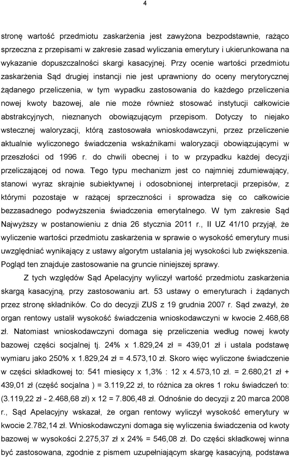 bazowej, ale nie może również stosować instytucji całkowicie abstrakcyjnych, nieznanych obowiązującym przepisom.