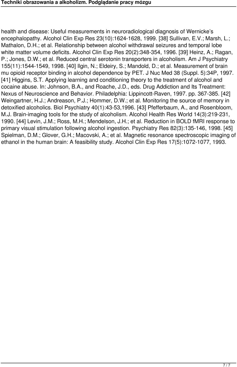 Reduced central serotonin transporters in alcoholism. Am J Psychiatry 155(11):1544-1549, 1998. [40] Ilgin, N.; Eldeiry, S.; Mandold, D.; et al.