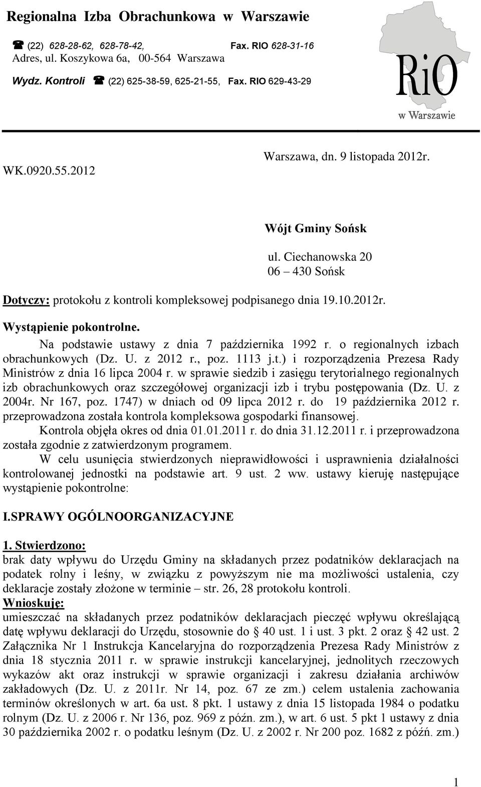 Na podstawie ustawy z dnia 7 października 1992 r. o regionalnych izbach obrachunkowych (Dz. U. z 2012 r., poz. 1113 j.t.) i rozporządzenia Prezesa Rady Ministrów z dnia 16 lipca 2004 r.