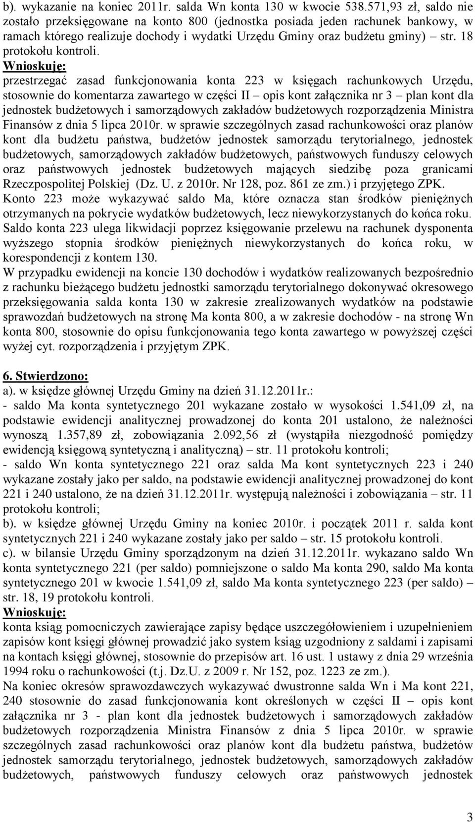 18 protokołu przestrzegać zasad funkcjonowania konta 223 w księgach rachunkowych Urzędu, stosownie do komentarza zawartego w części II opis kont załącznika nr 3 plan kont dla jednostek budżetowych i