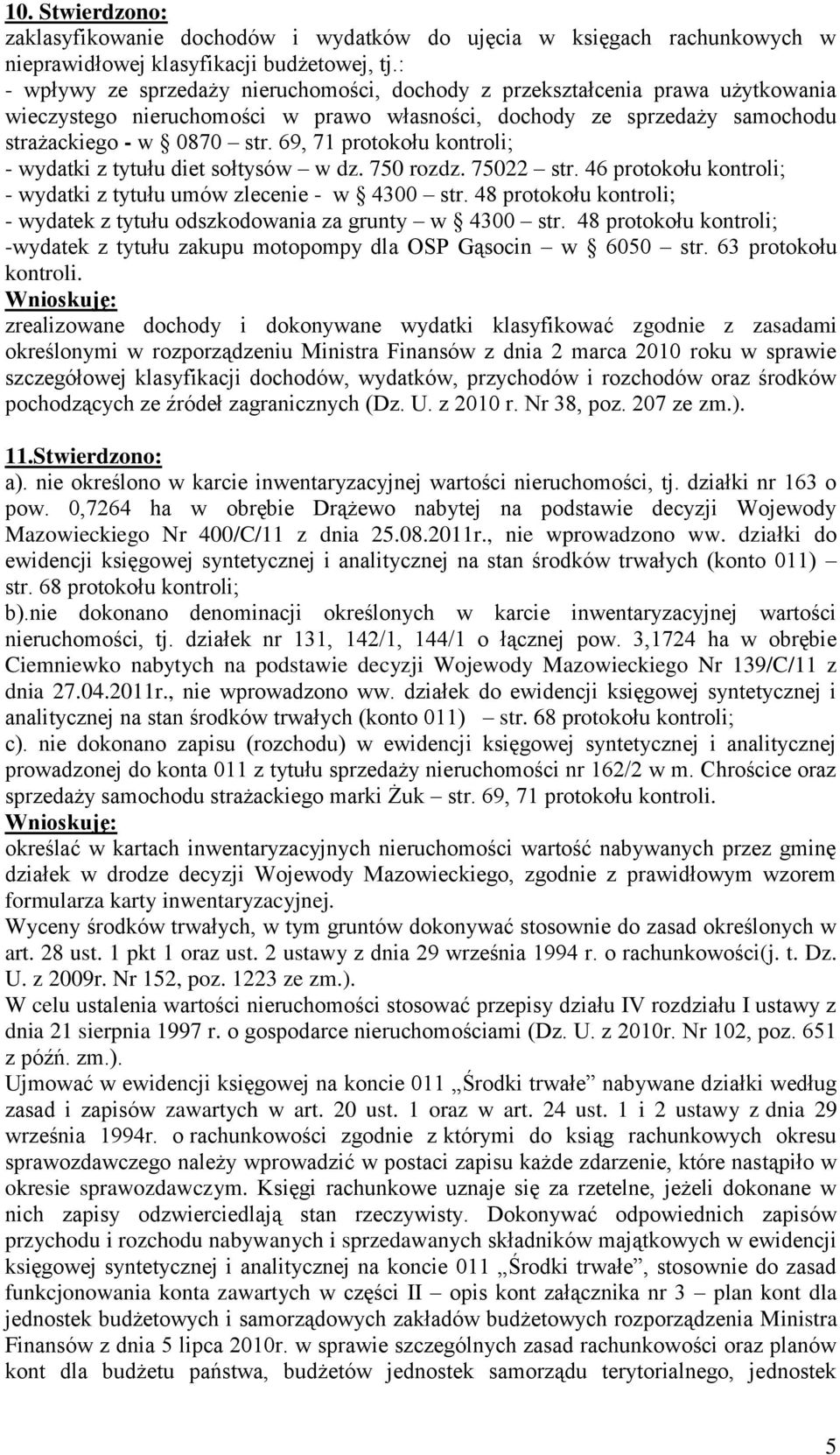 69, 71 protokołu kontroli; - wydatki z tytułu diet sołtysów w dz. 750 rozdz. 75022 str. 46 protokołu kontroli; - wydatki z tytułu umów zlecenie - w 4300 str.