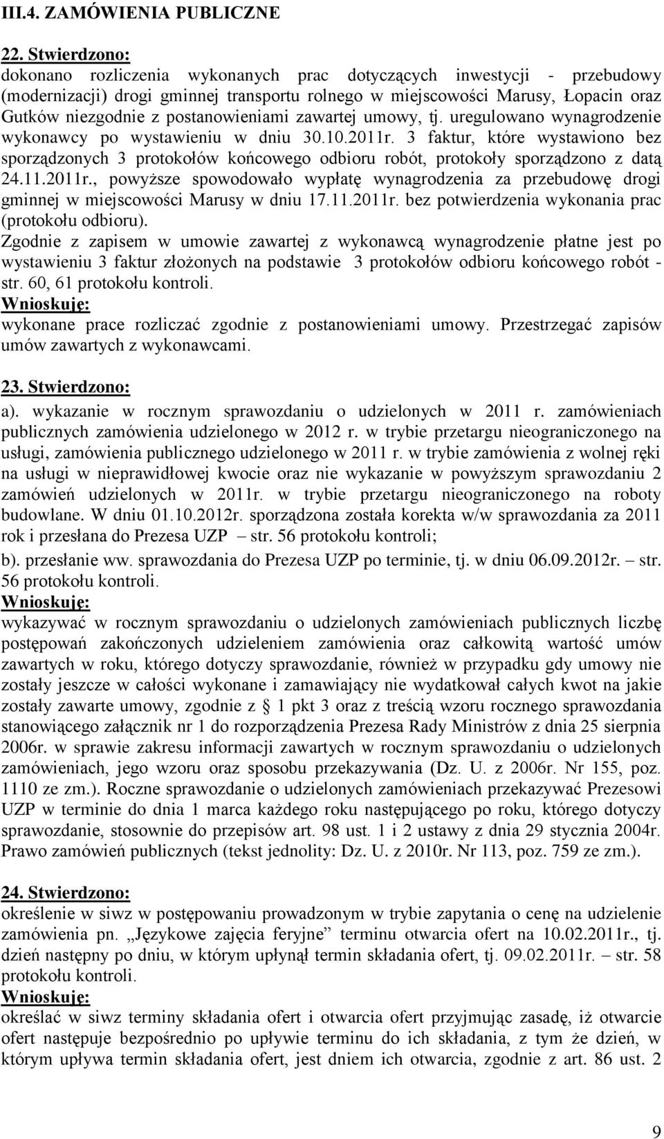 postanowieniami zawartej umowy, tj. uregulowano wynagrodzenie wykonawcy po wystawieniu w dniu 30.10.2011r.