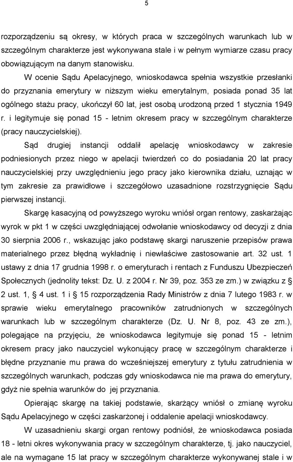 urodzoną przed 1 stycznia 1949 r. i legitymuje się ponad 15 - letnim okresem pracy w szczególnym charakterze (pracy nauczycielskiej).