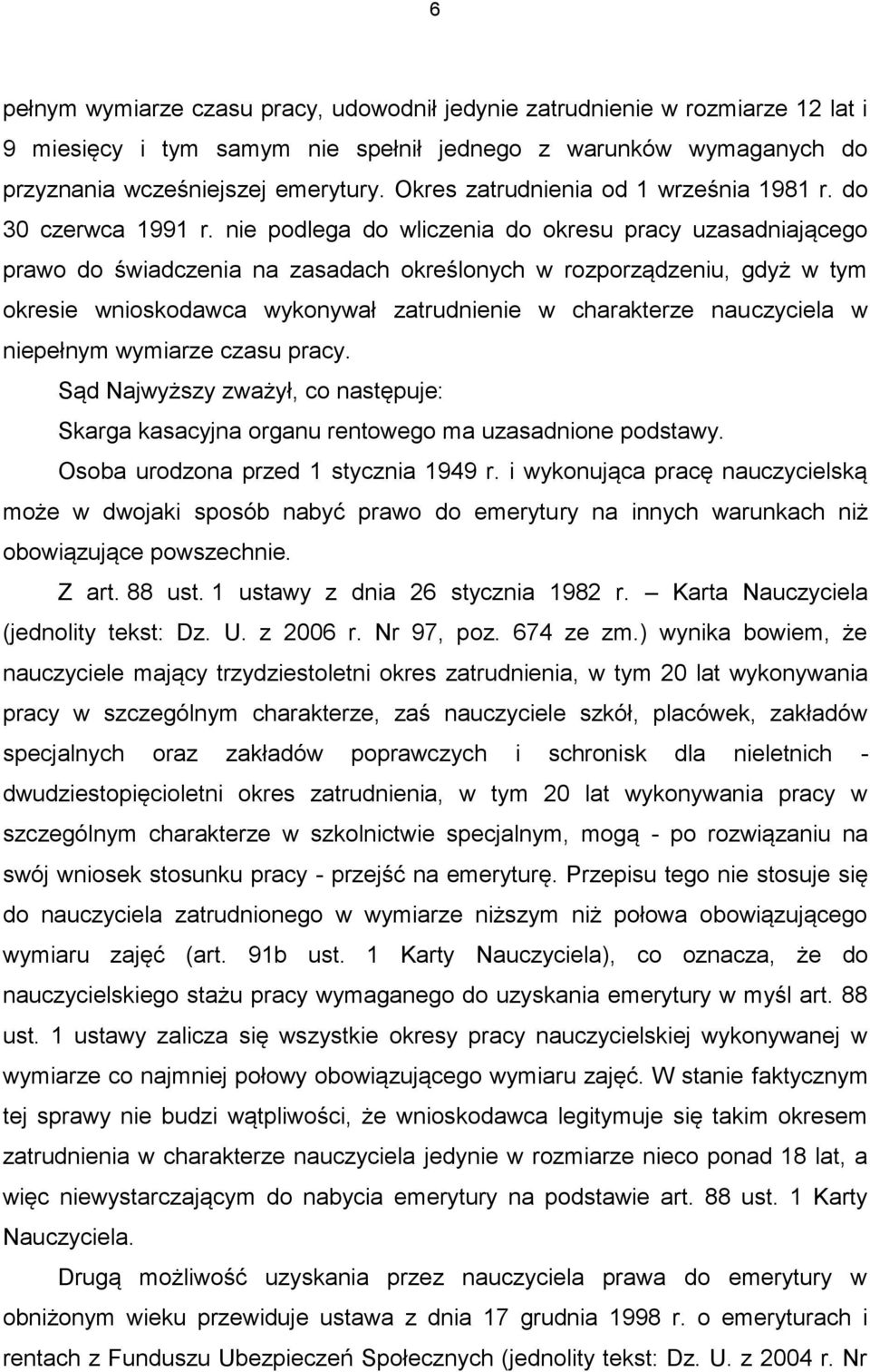 nie podlega do wliczenia do okresu pracy uzasadniającego prawo do świadczenia na zasadach określonych w rozporządzeniu, gdyż w tym okresie wnioskodawca wykonywał zatrudnienie w charakterze