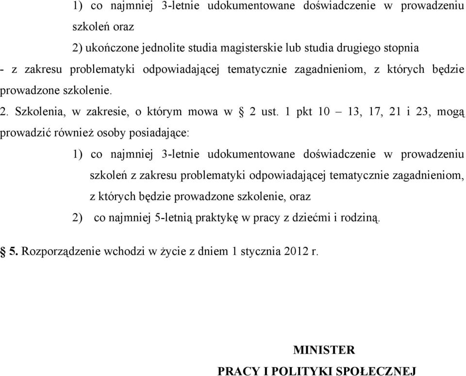 1 pkt 10 13, 17, 21 i 23, mogą prowadzić również osoby posiadające: 1) co najmniej 3-letnie udokumentowane doświadczenie w prowadzeniu szkoleń z zakresu problematyki