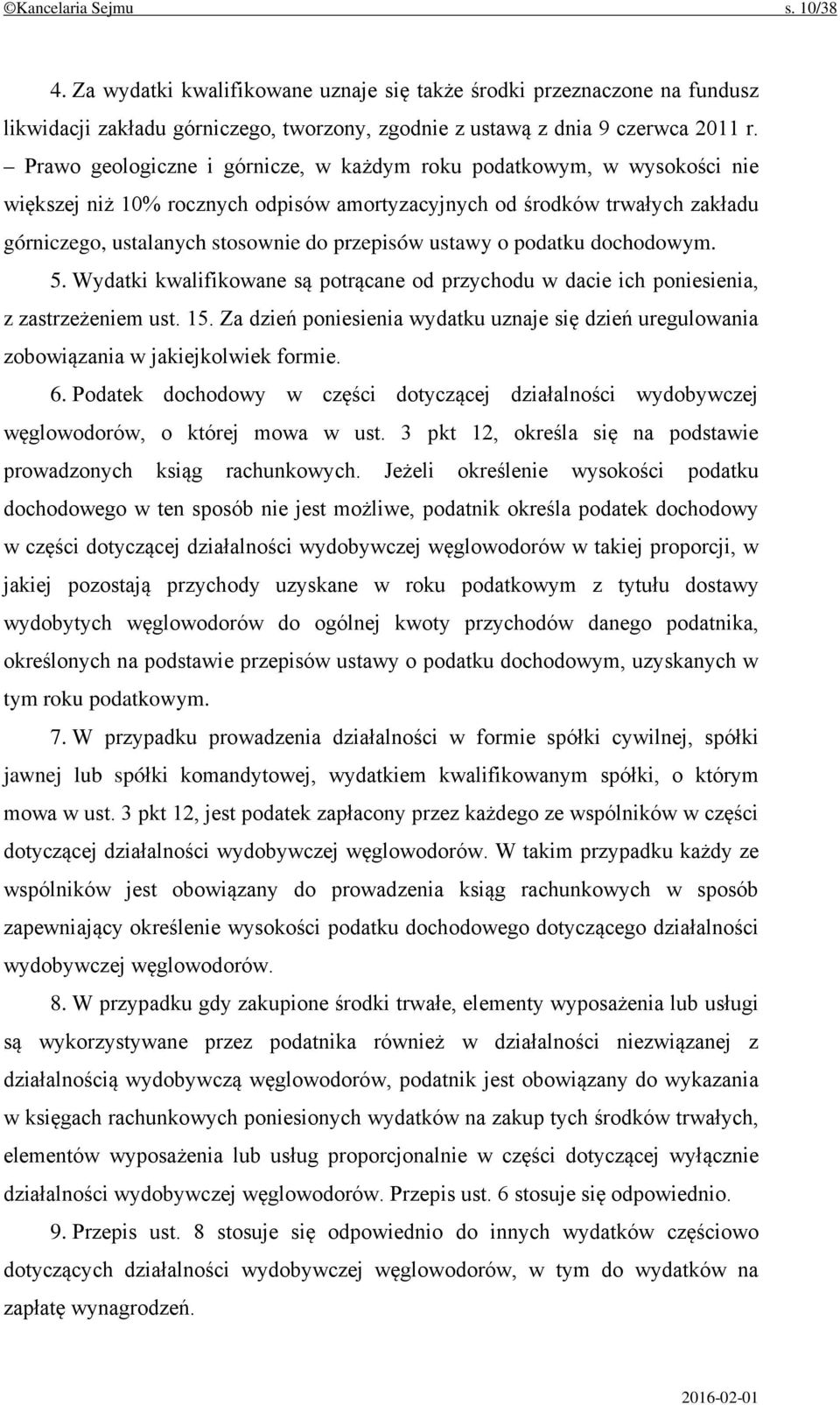 ustawy o podatku dochodowym. 5. Wydatki kwalifikowane są potrącane od przychodu w dacie ich poniesienia, z zastrzeżeniem ust. 15.