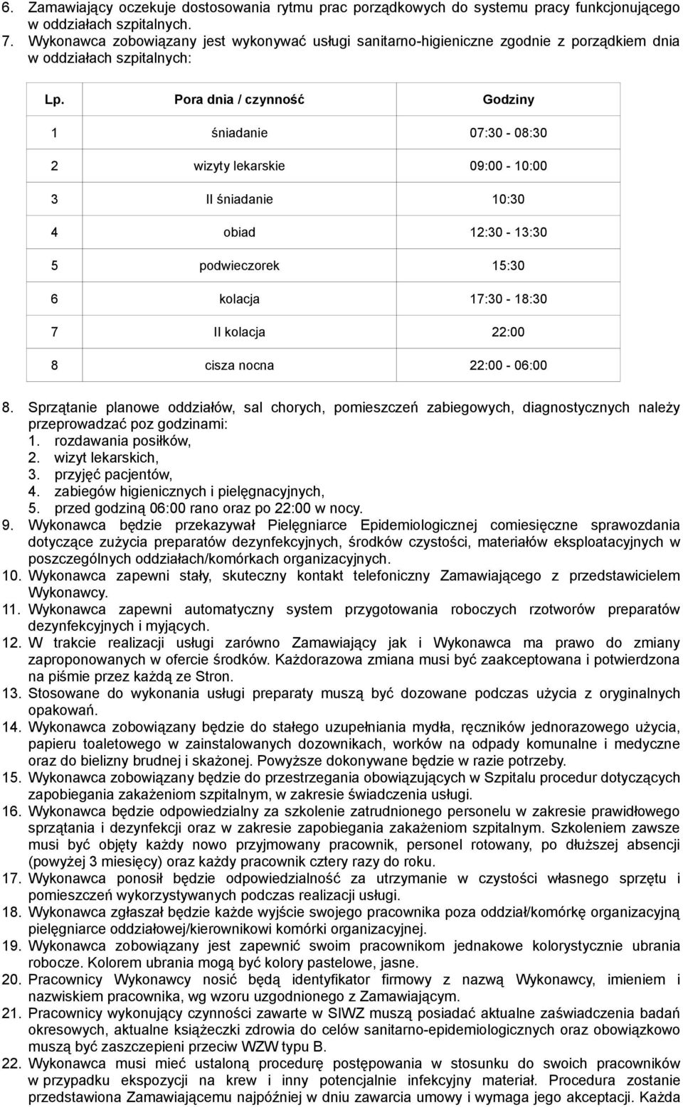 3 II śniadanie 0:30 obiad 2:30-3:30 5 podwieczorek 5:30 6 kolacja 7:30-8:30 7 II kolacja 22:00 8 cisza nocna 22:00-06:00 8.