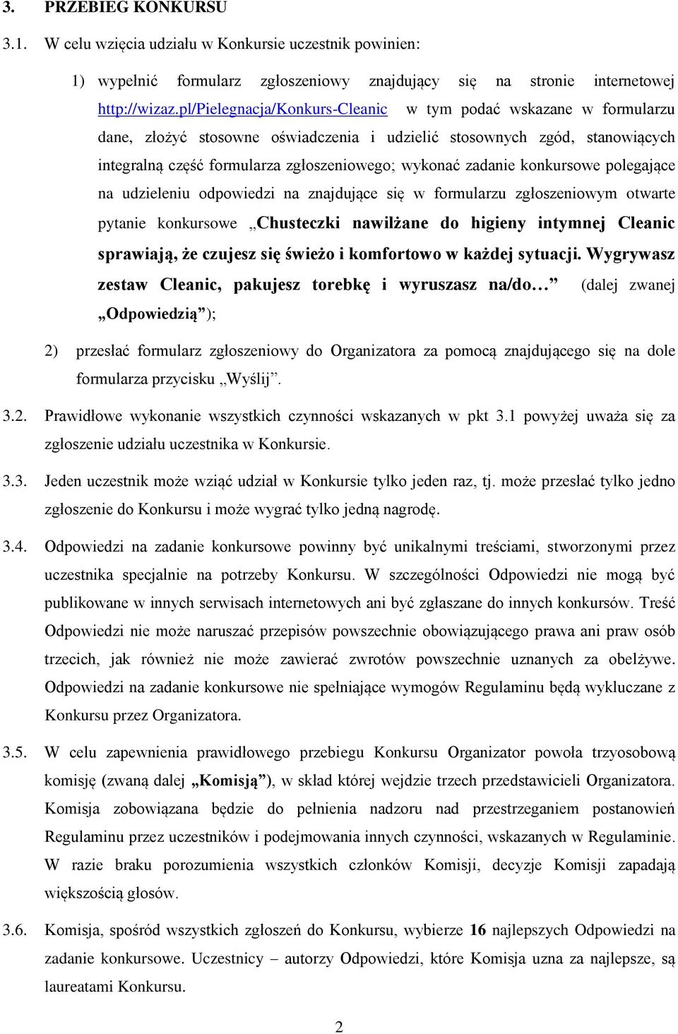 zadanie konkursowe polegające na udzieleniu odpowiedzi na znajdujące się w formularzu zgłoszeniowym otwarte pytanie konkursowe Chusteczki nawilżane do higieny intymnej Cleanic sprawiają, że czujesz