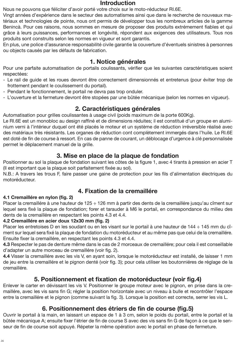 gamme Beninc. Pour ces raisons, nous sommes en mesure de proposer des produits extr mement fiables et qui gr 0 9ce leurs puissances, performances et long vit, r pondent aux exigences des utilisateurs.