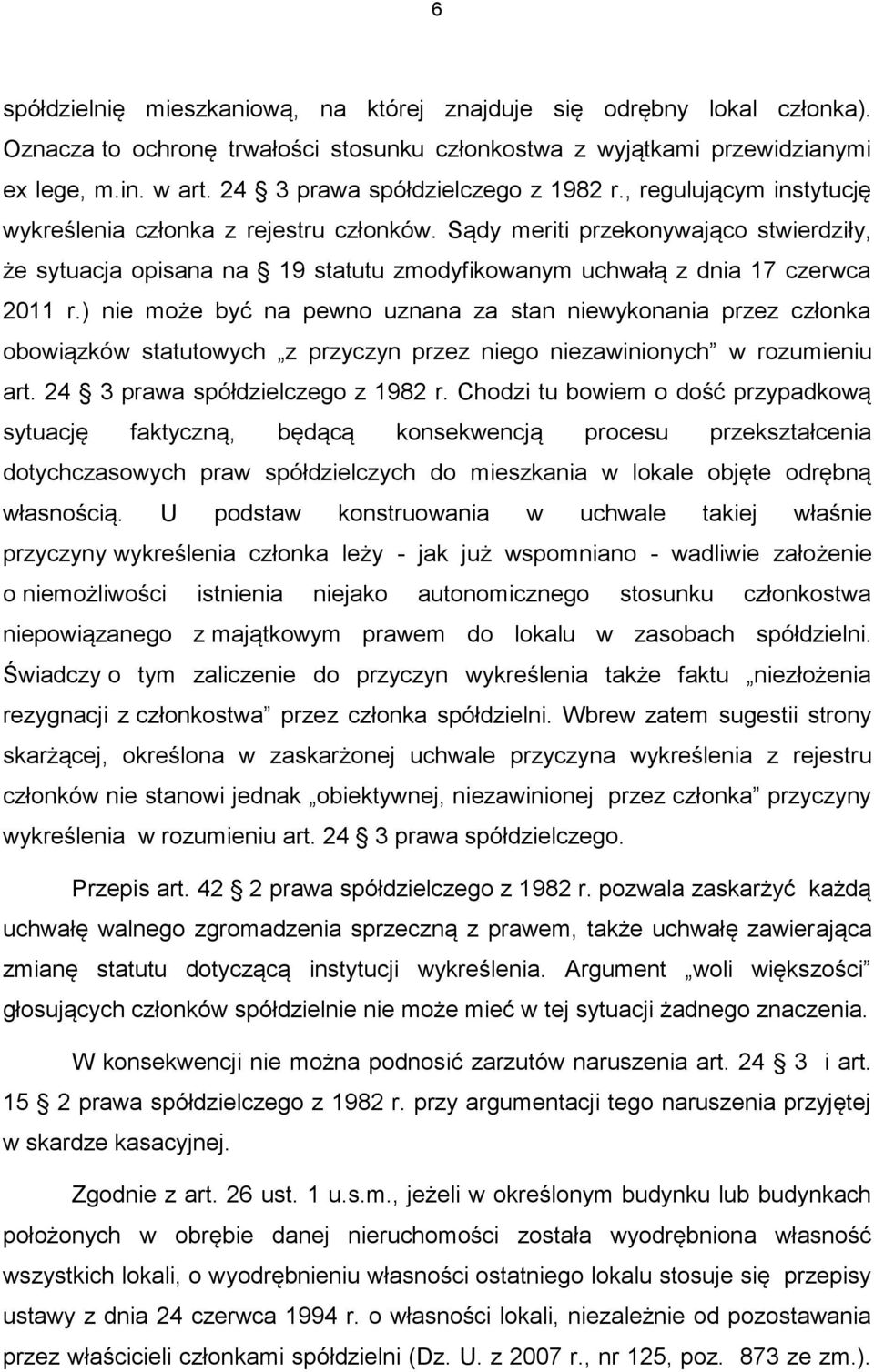 Sądy meriti przekonywająco stwierdziły, że sytuacja opisana na 19 statutu zmodyfikowanym uchwałą z dnia 17 czerwca 2011 r.