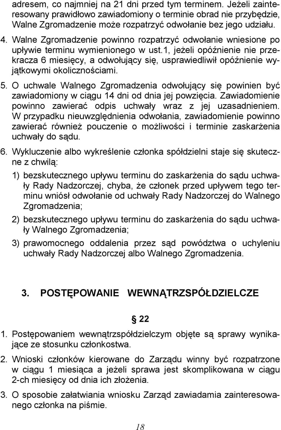 1, jeżeli opóźnienie nie przekracza 6 miesięcy, a odwołujący się, usprawiedliwił opóźnienie wyjątkowymi okolicznościami. 5.