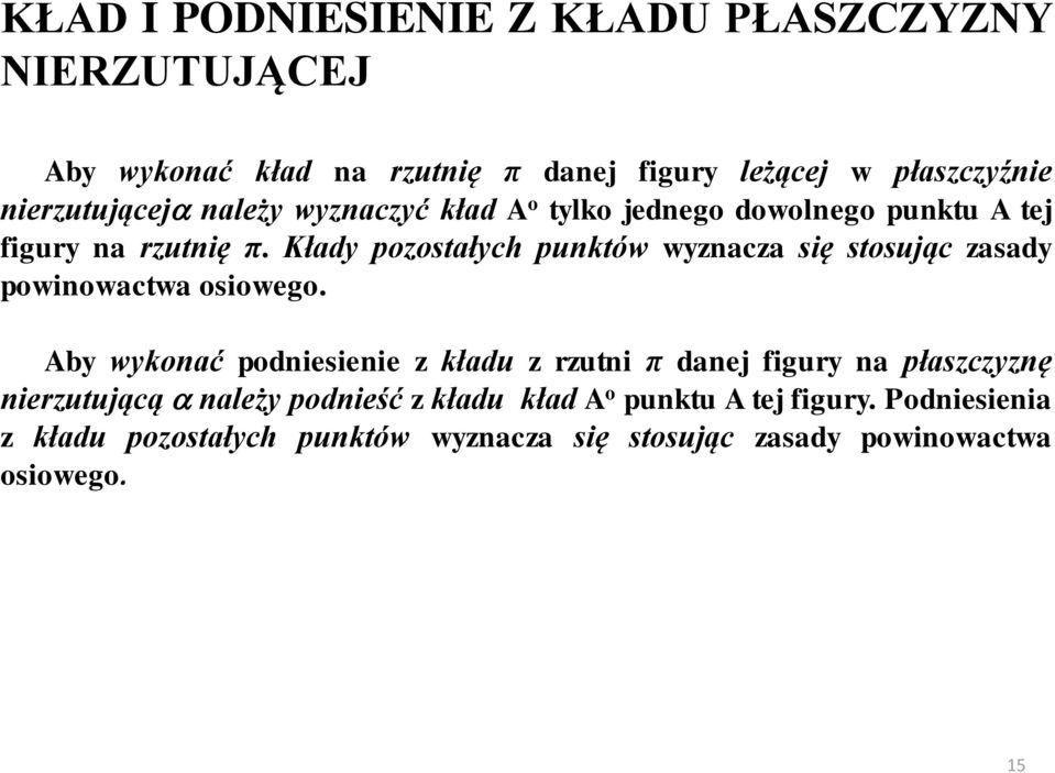 Kłady pozostałych punktów wyznacza się stosując zasady powinowactwa osiowego.