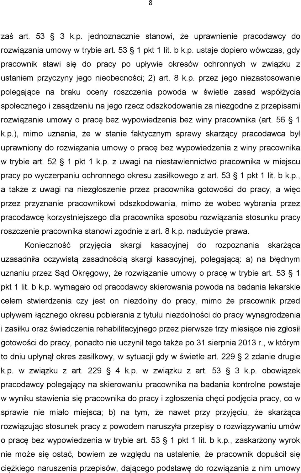 przez jego niezastosowanie polegające na braku oceny roszczenia powoda w świetle zasad współżycia społecznego i zasądzeniu na jego rzecz odszkodowania za niezgodne z przepisami rozwiązanie umowy o