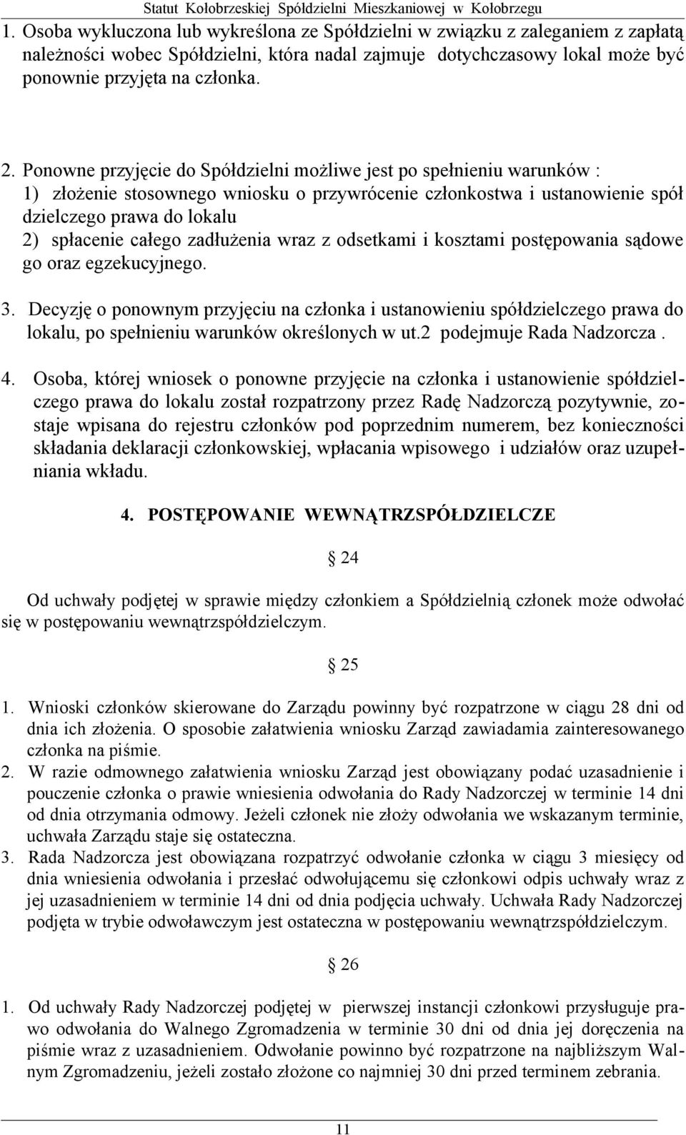 zadłużenia wraz z odsetkami i kosztami postępowania sądowe go oraz egzekucyjnego. 3.