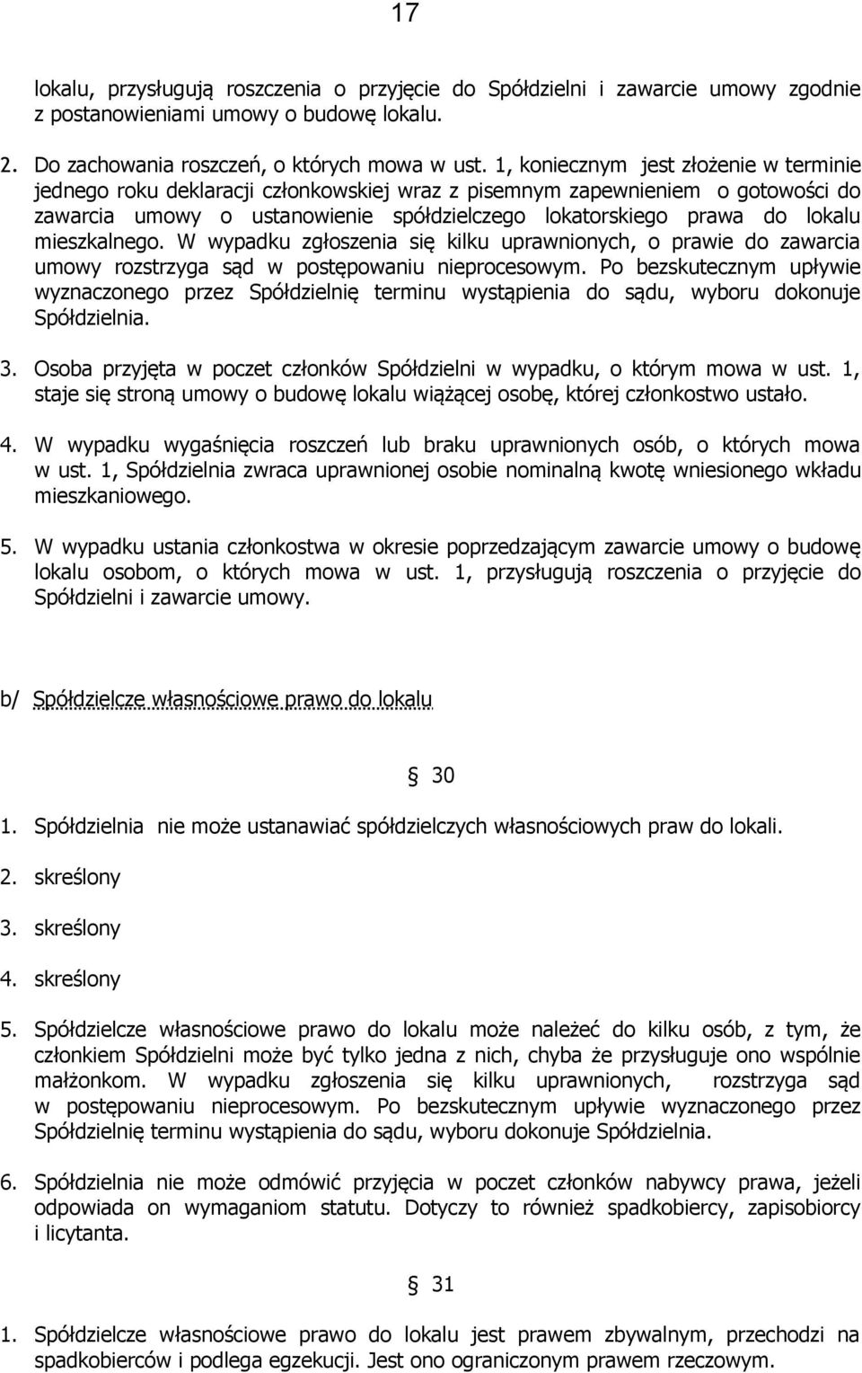 mieszkalnego. W wypadku zgłoszenia się kilku uprawnionych, o prawie do zawarcia umowy rozstrzyga sąd w postępowaniu nieprocesowym.