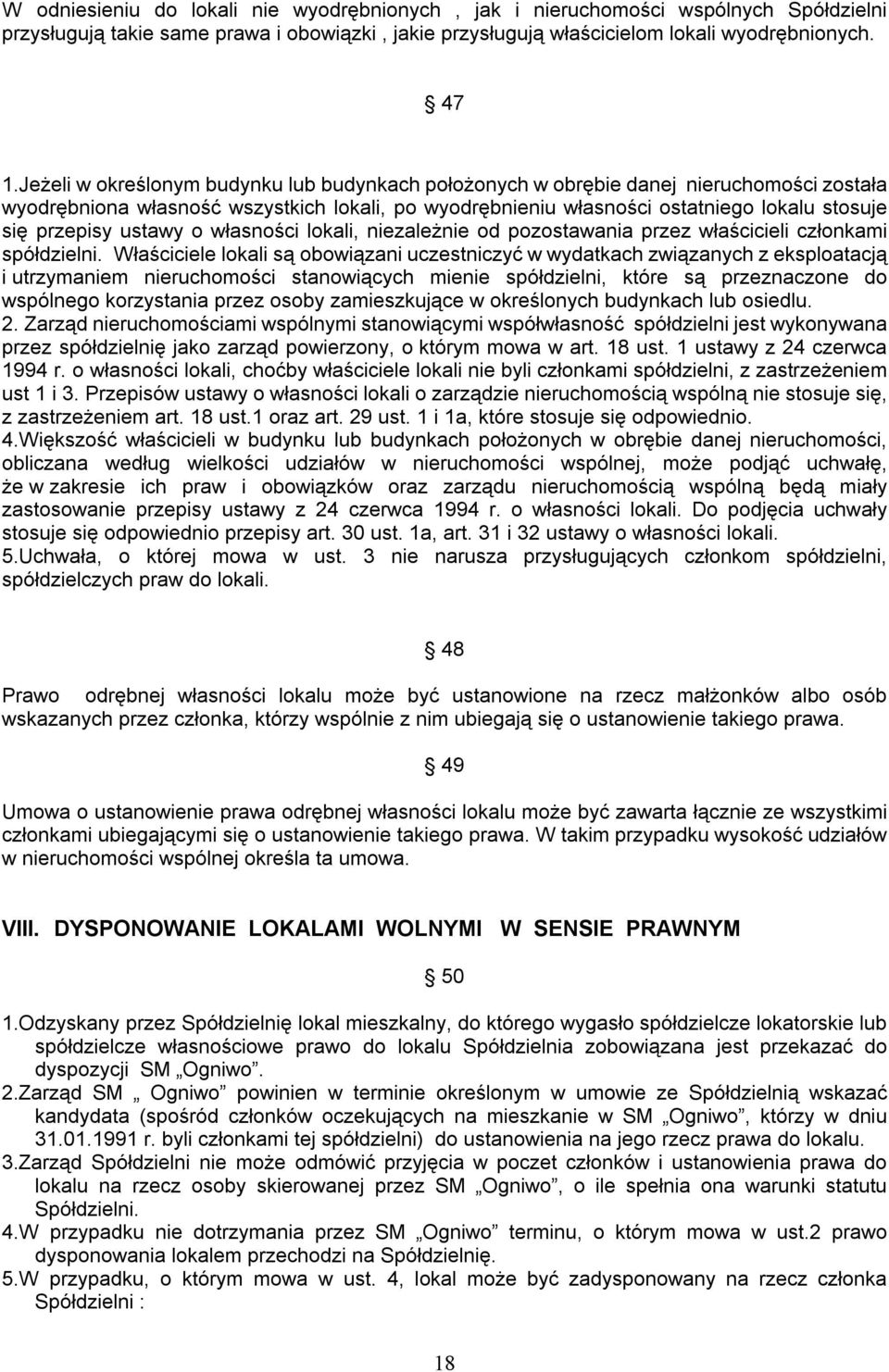 ustawy o własności lokali, niezależnie od pozostawania przez właścicieli członkami spółdzielni.