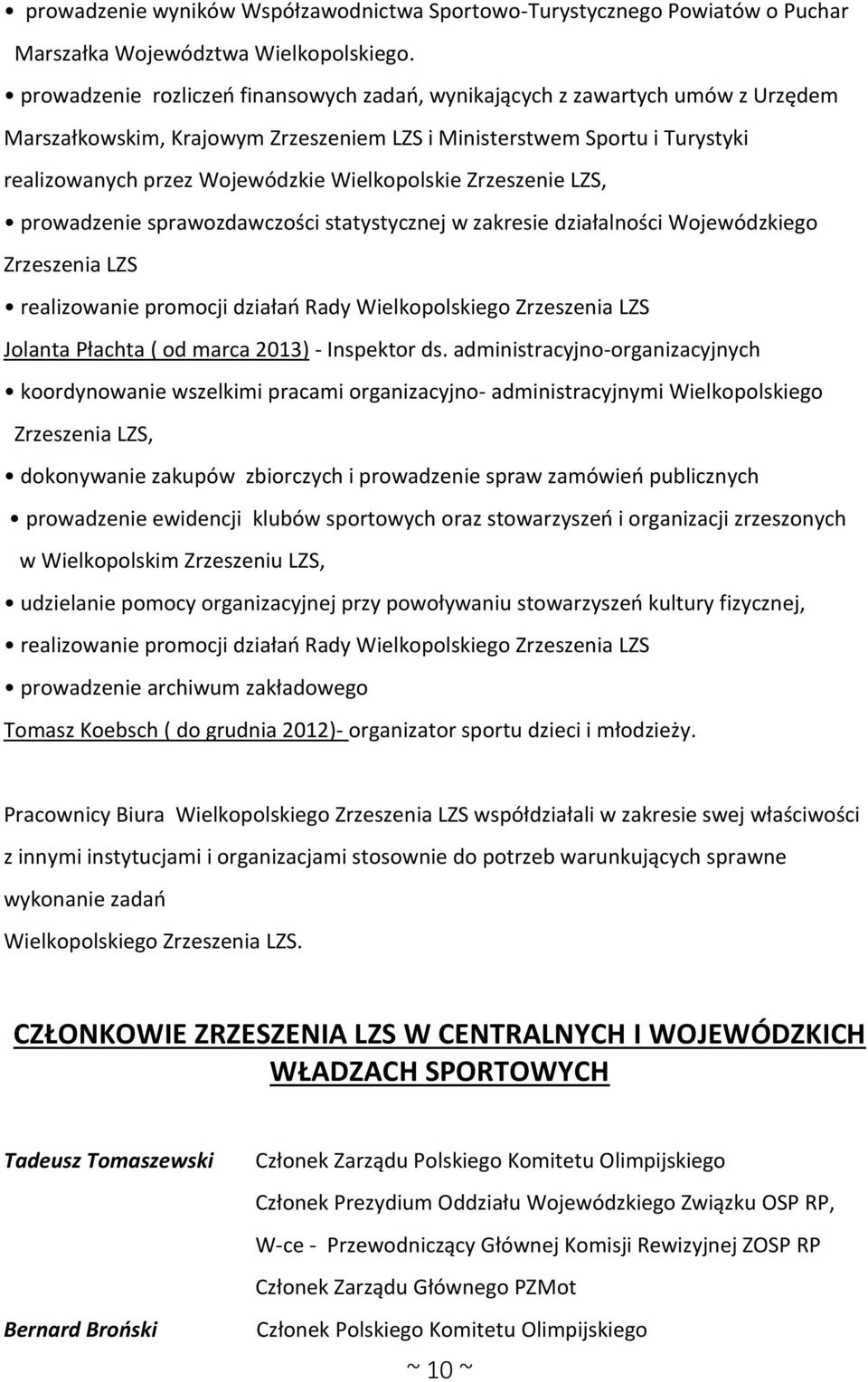 Wielkopolskie Zrzeszenie LZS, prowadzenie sprawozdawczości statystycznej w zakresie działalności Wojewódzkiego Zrzeszenia LZS realizowanie promocji działań Rady Wielkopolskiego Zrzeszenia LZS Jolanta