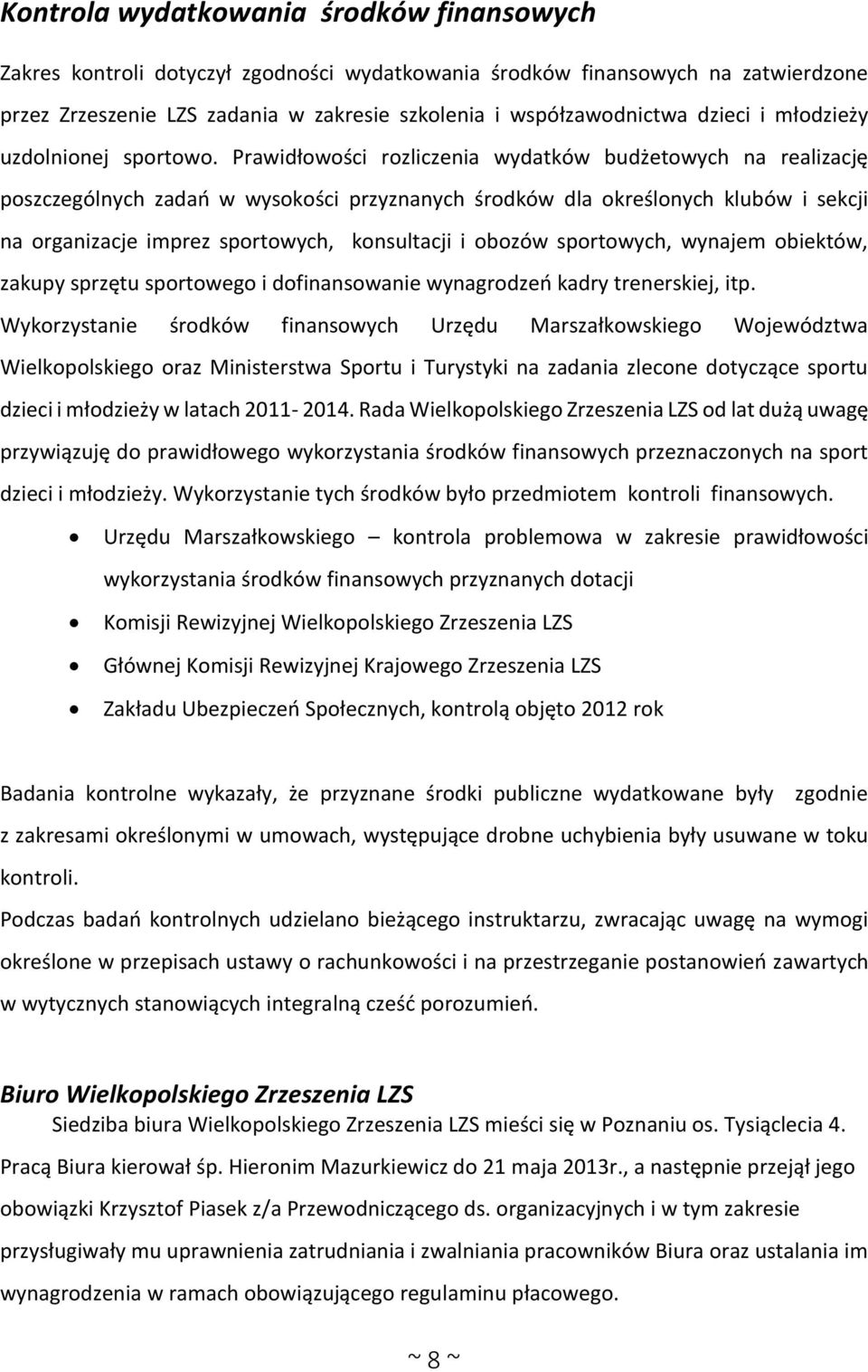 Prawidłowości rozliczenia wydatków budżetowych na realizację poszczególnych zadań w wysokości przyznanych środków dla określonych klubów i sekcji na organizacje imprez sportowych, konsultacji i