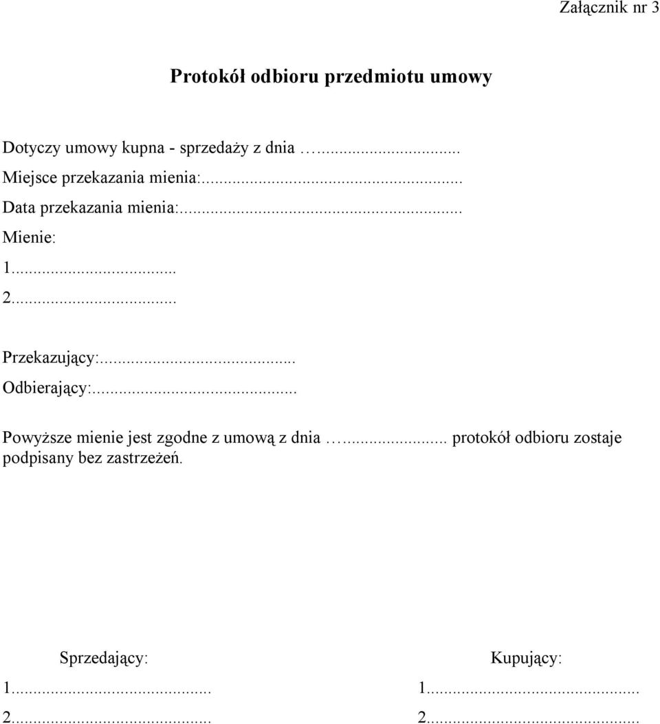 .. Przekazujący:... Odbierający:... Powyższe mienie jest zgodne z umową z dnia.