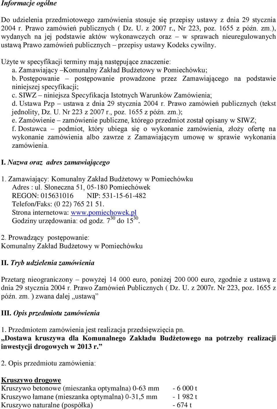 Użyte w specyfikacji terminy mają następujące znaczenie: a. Zamawiający Komunalny Zakład Budżetowy w Pomiechówku; b.