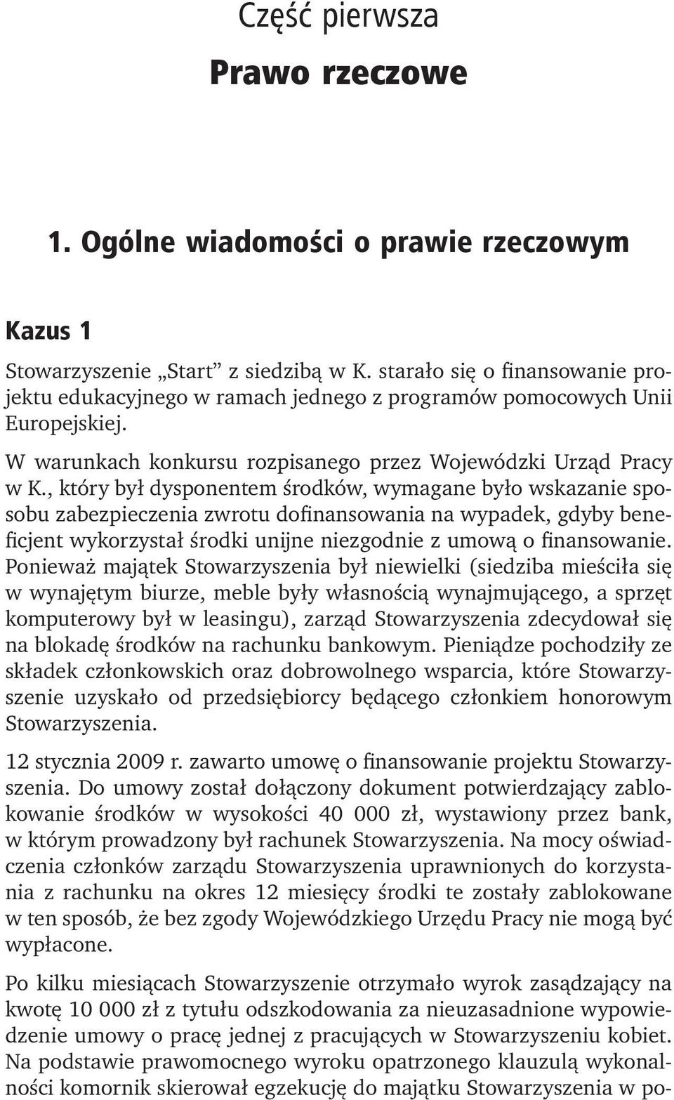 , który był dysponentem środków, wymagane było wskazanie sposobu zabezpieczenia zwrotu dofinansowania na wypadek, gdyby beneficjent wykorzystał środki unijne niezgodnie z umową o finansowanie.