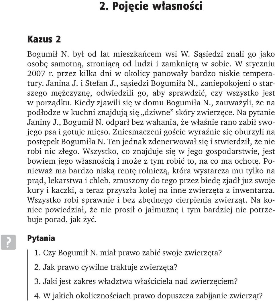 , zaniepokojeni o starszego mężczyznę, odwiedzili go, aby sprawdzić, czy wszystko jest w porządku. Kiedy zjawili się w domu Bogumiła N.
