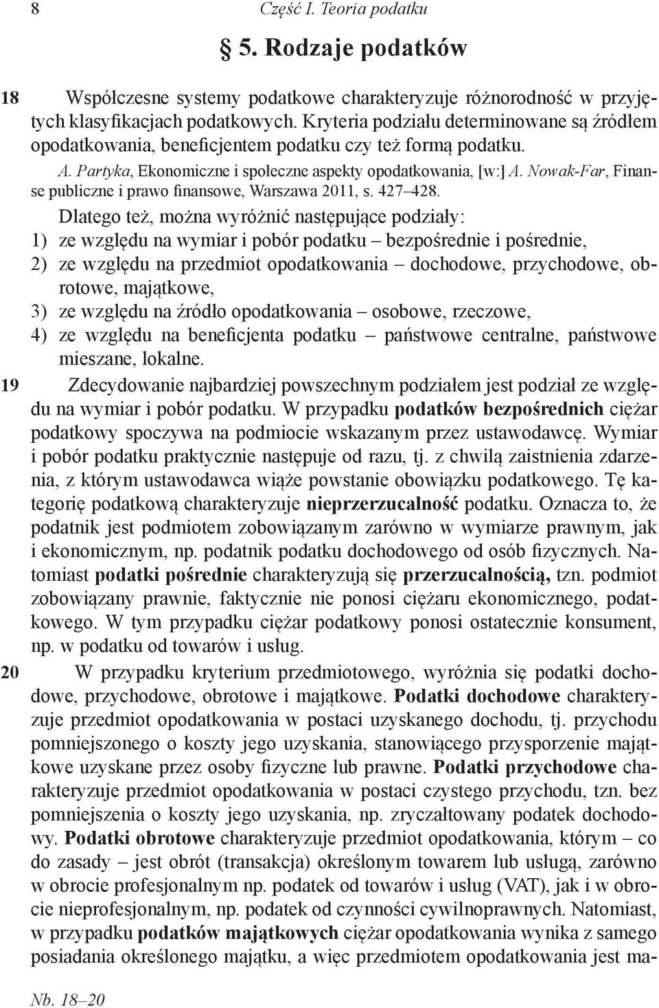 Nowak-Far, Finanse publiczne i prawo finansowe, Warszawa 2011, s. 427 428.