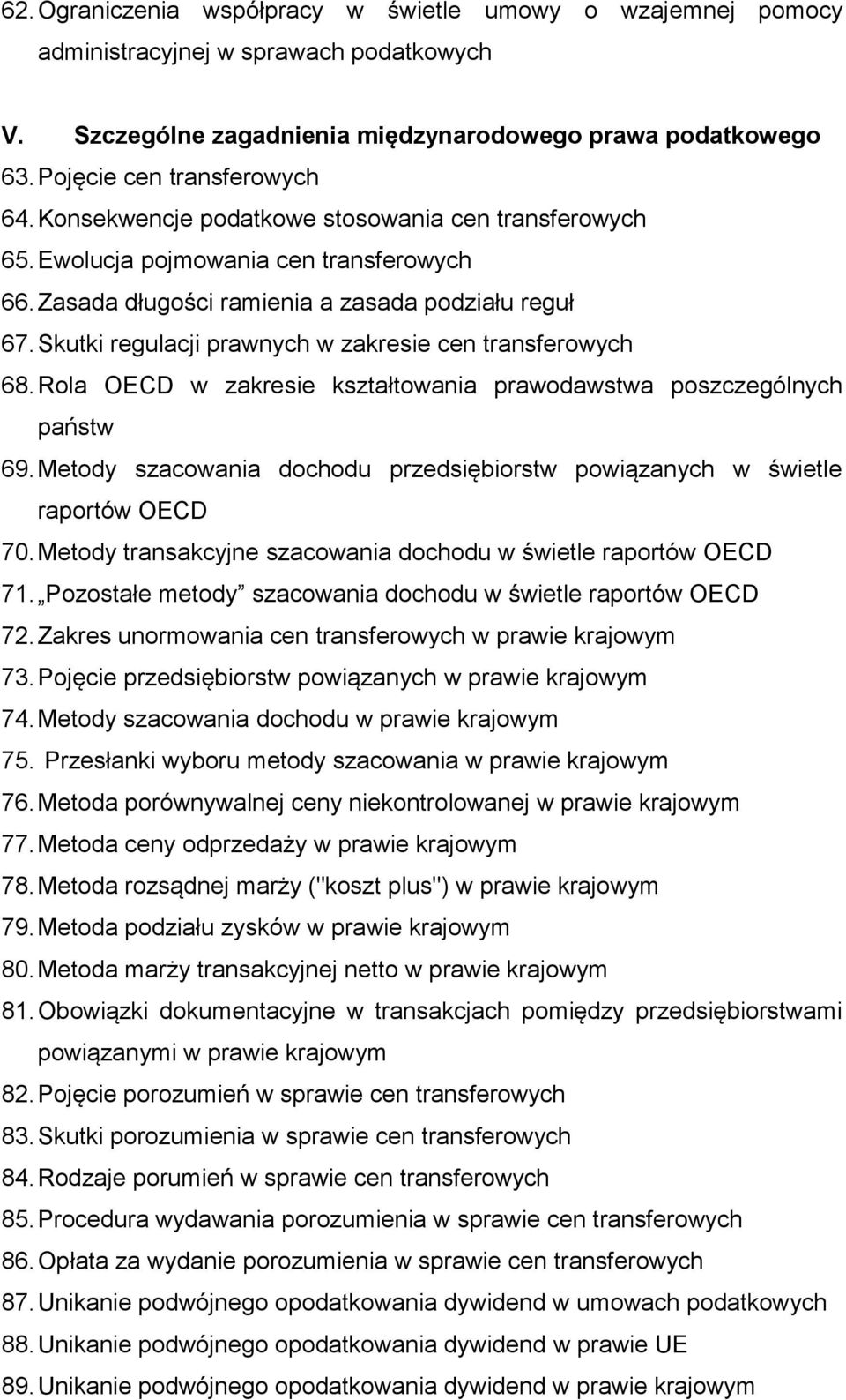 Skutki regulacji prawnych w zakresie cen transferowych 68. Rola OECD w zakresie kształtowania prawodawstwa poszczególnych państw 69.