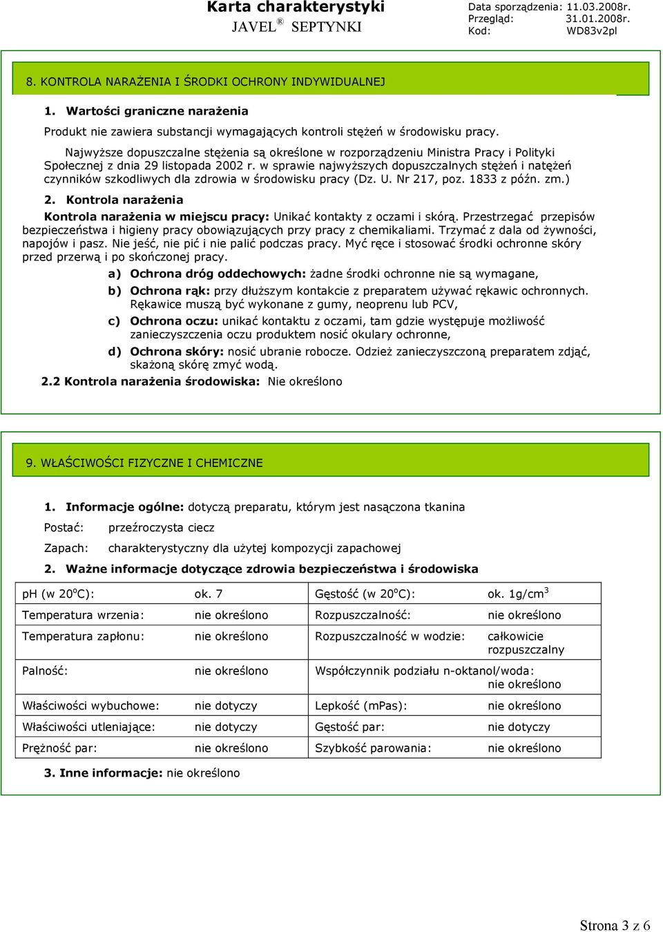 w sprawie najwyŝszych dopuszczalnych stęŝeń i natęŝeń czynników szkodliwych dla zdrowia w środowisku pracy (Dz. U. Nr 217, poz. 1833 z późn. zm.) 2.