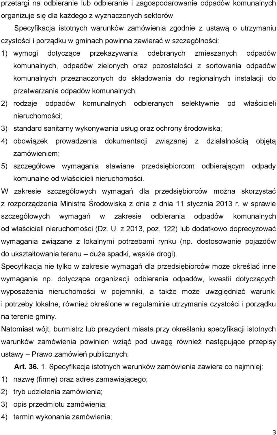 odpadów komunalnych, odpadów zielonych oraz pozostałości z sortowania odpadów komunalnych przeznaczonych do składowania do regionalnych instalacji do przetwarzania odpadów komunalnych; 2) rodzaje