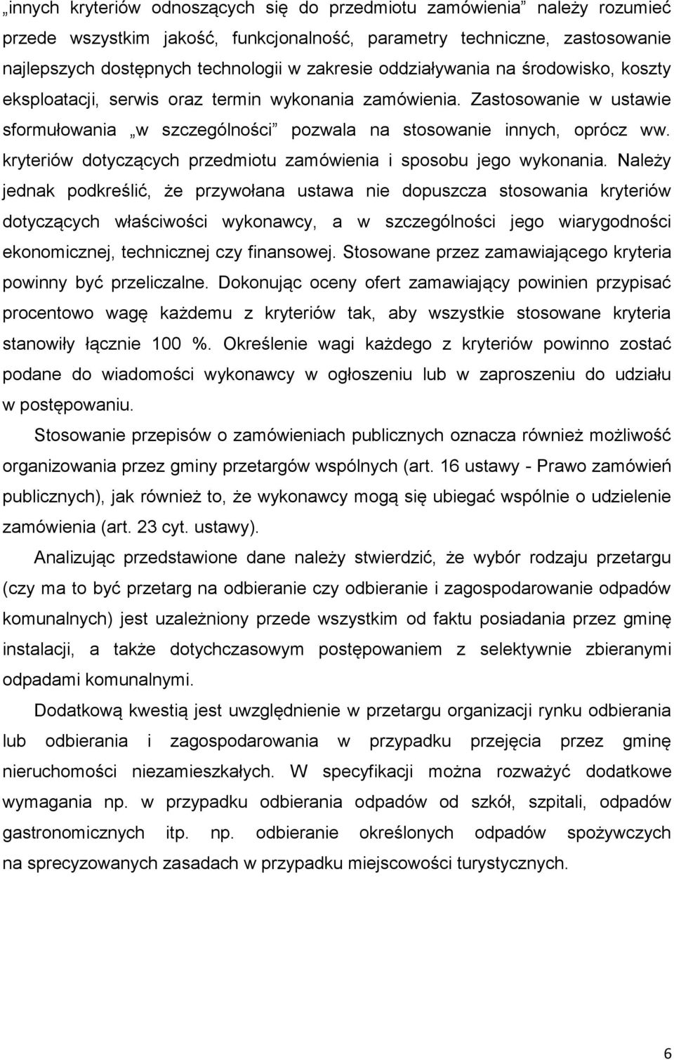 kryteriów dotyczących przedmiotu zamówienia i sposobu jego wykonania.