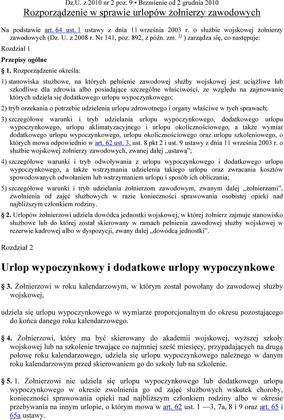 Rozporządzenie określa: 1) stanowiska stużbowe, na których pełnienie zawodowej służby wojskowej jest uciążliwe lub szkodliwe dla zdrowia albo posiadające szczególne właściwości, ze względu na