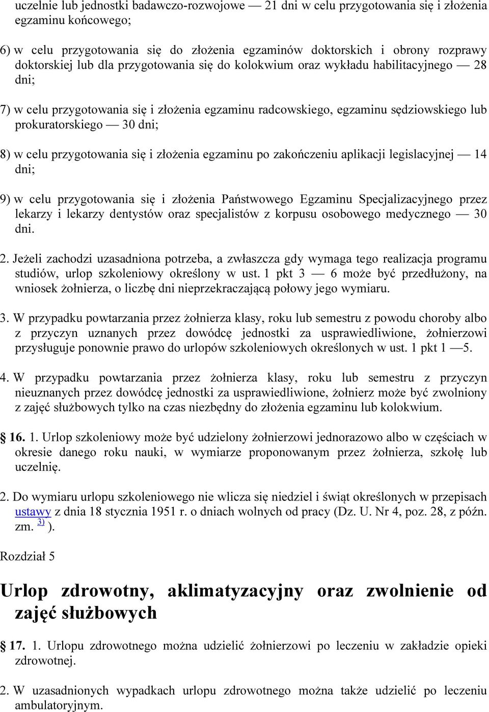 przygotowania się i złożenia egzaminu po zakończeniu aplikacji legislacyjnej 14 dni; 9) w celu przygotowania się i złożenia Państwowego Egzaminu Specjalizacyjnego przez lekarzy i lekarzy dentystów