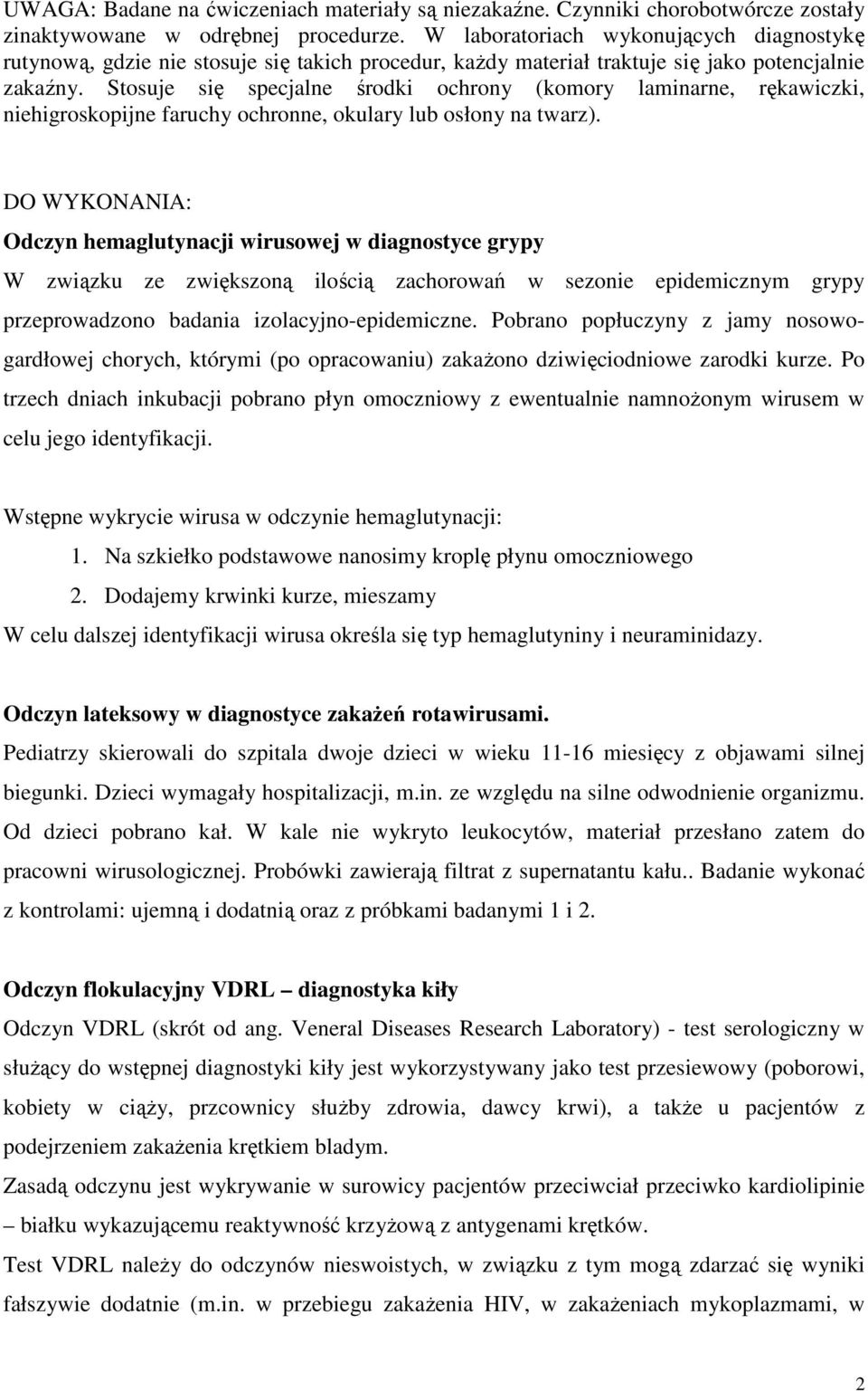 Stosuje się specjalne środki ochrony (komory laminarne, rękawiczki, niehigroskopijne faruchy ochronne, okulary lub osłony na twarz).