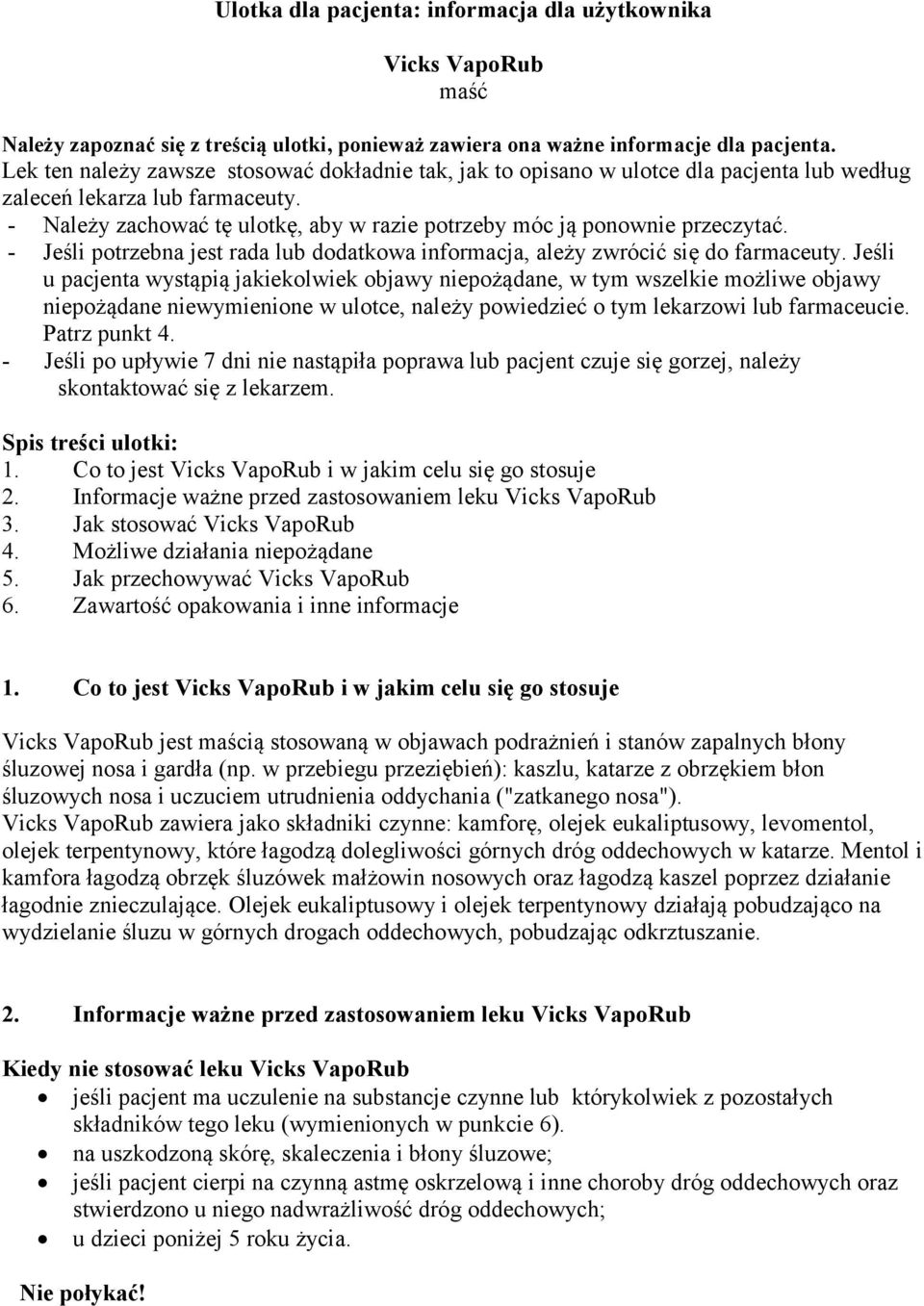 - Należy zachować tę ulotkę, aby w razie potrzeby móc ją ponownie przeczytać. - Jeśli potrzebna jest rada lub dodatkowa informacja, ależy zwrócić się do farmaceuty.