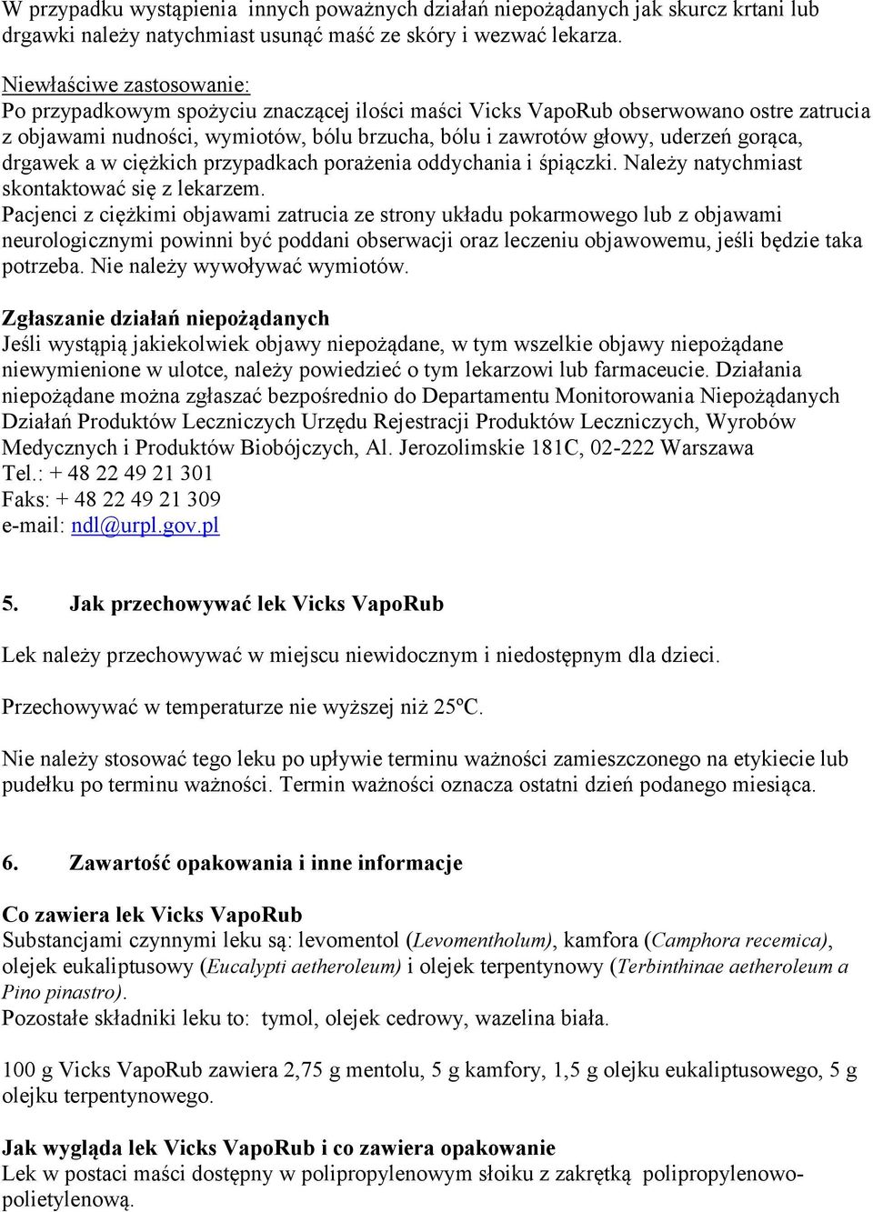 drgawek a w ciężkich przypadkach porażenia oddychania i śpiączki. Należy natychmiast skontaktować się z lekarzem.
