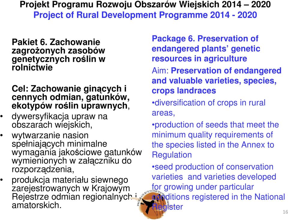 wytwarzanie nasion spełniających minimalne wymagania jakościowe gatunków wymienionych w załączniku do rozporządzenia, produkcja materiału siewnego zarejestrowanych w Krajowym Rejestrze odmian