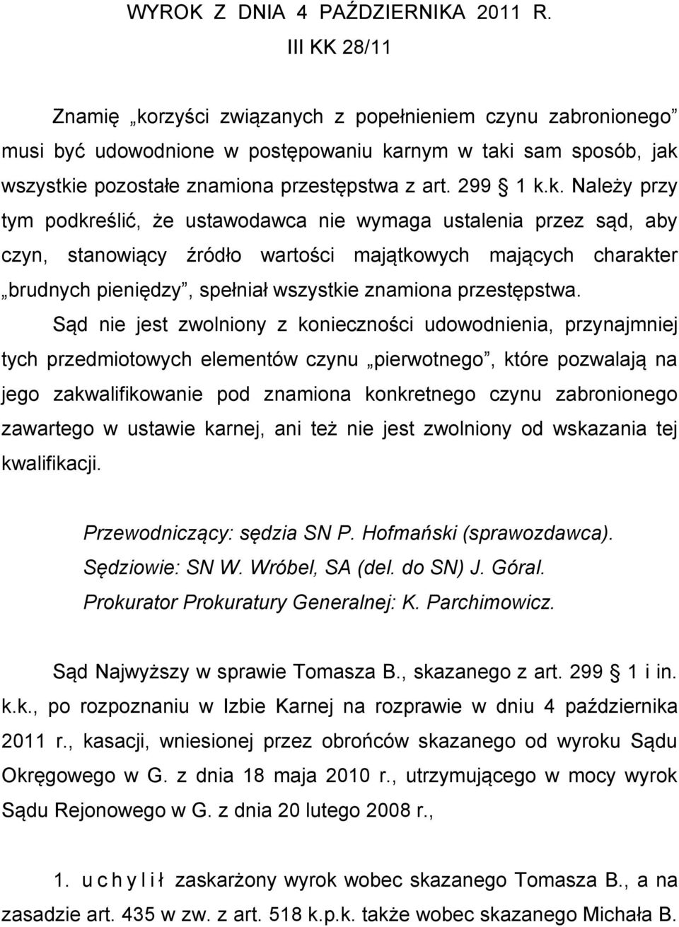 rzyści związanych z popełnieniem czynu zabronionego musi być udowodnione w postępowaniu ka