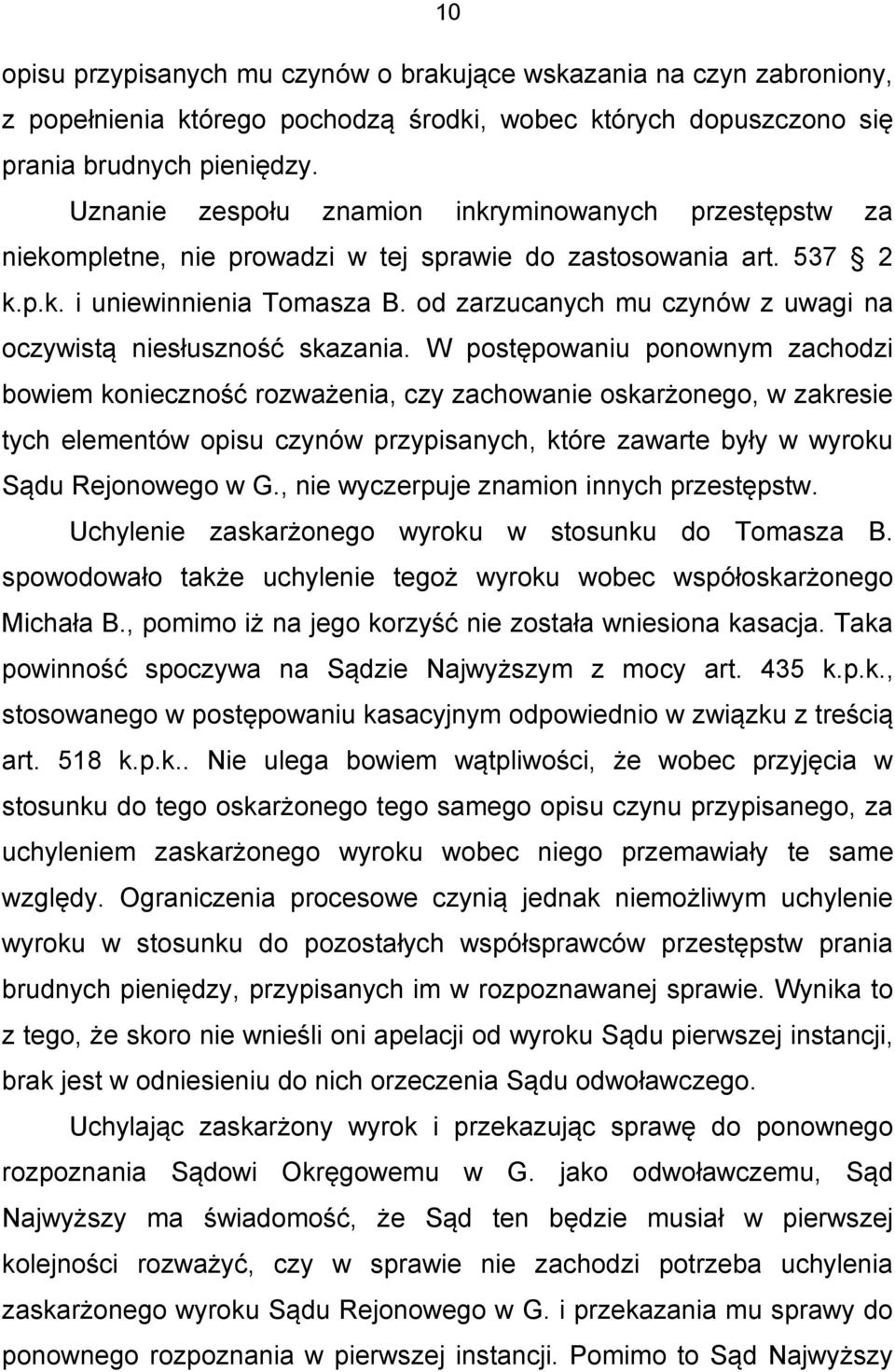 od zarzucanych mu czynów z uwagi na oczywistą niesłuszność skazania.