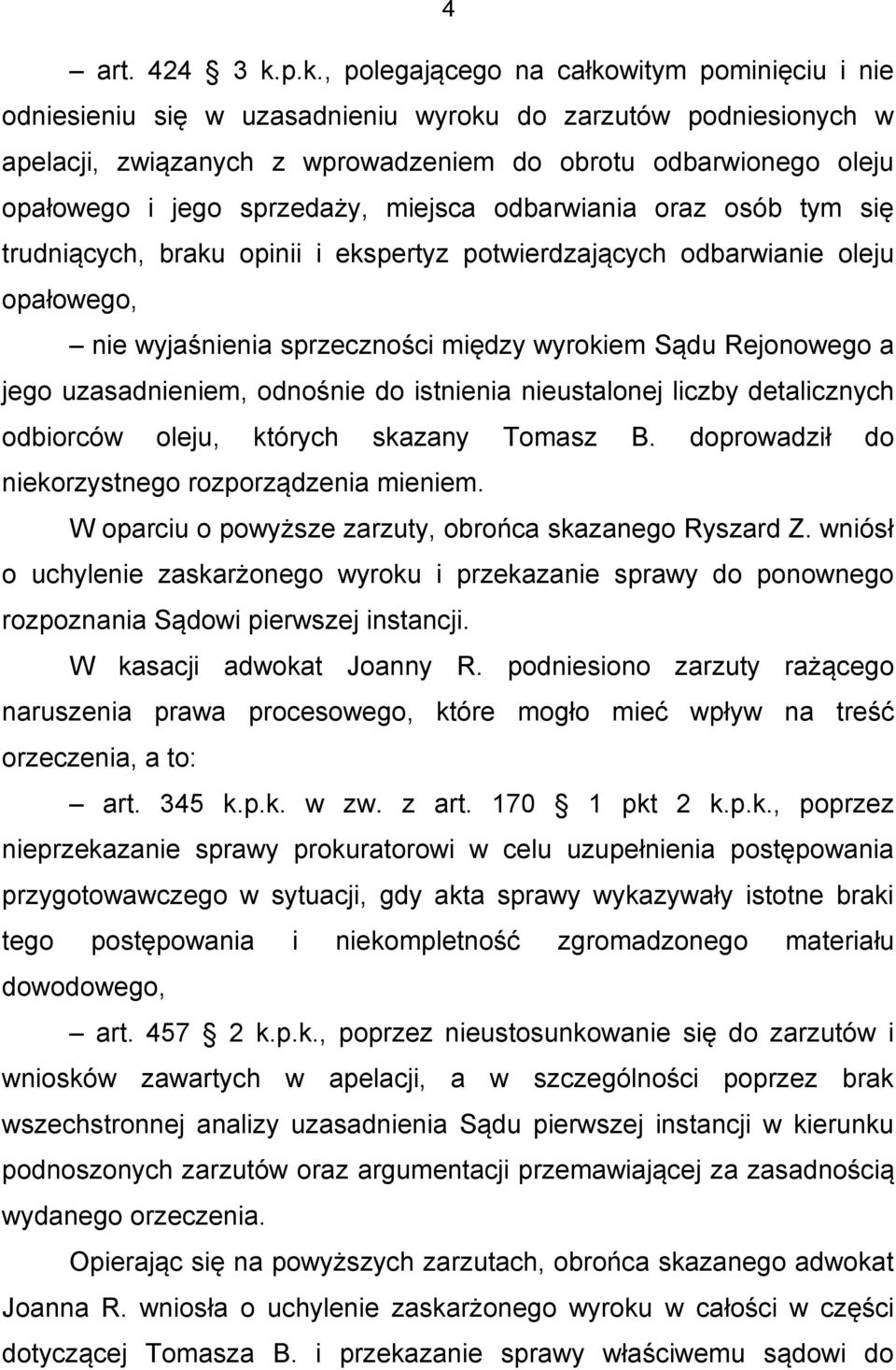 sprzedaży, miejsca odbarwiania oraz osób tym się trudniących, braku opinii i ekspertyz potwierdzających odbarwianie oleju opałowego, nie wyjaśnienia sprzeczności między wyrokiem Sądu Rejonowego a