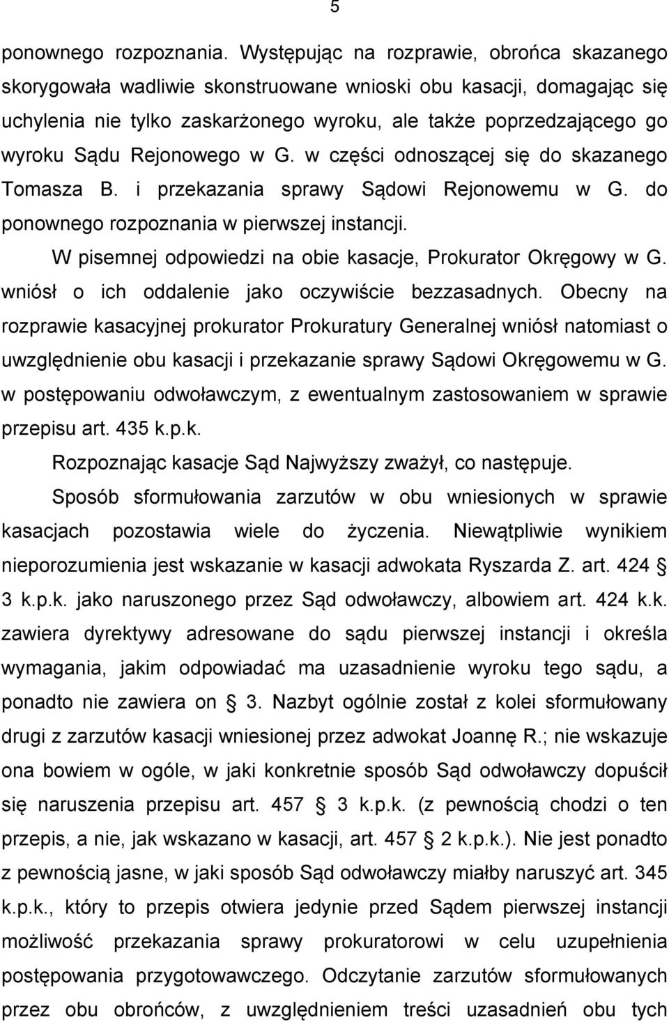 Rejonowego w G. w części odnoszącej się do skazanego Tomasza B. i przekazania sprawy Sądowi Rejonowemu w G. do ponownego rozpoznania w pierwszej instancji.