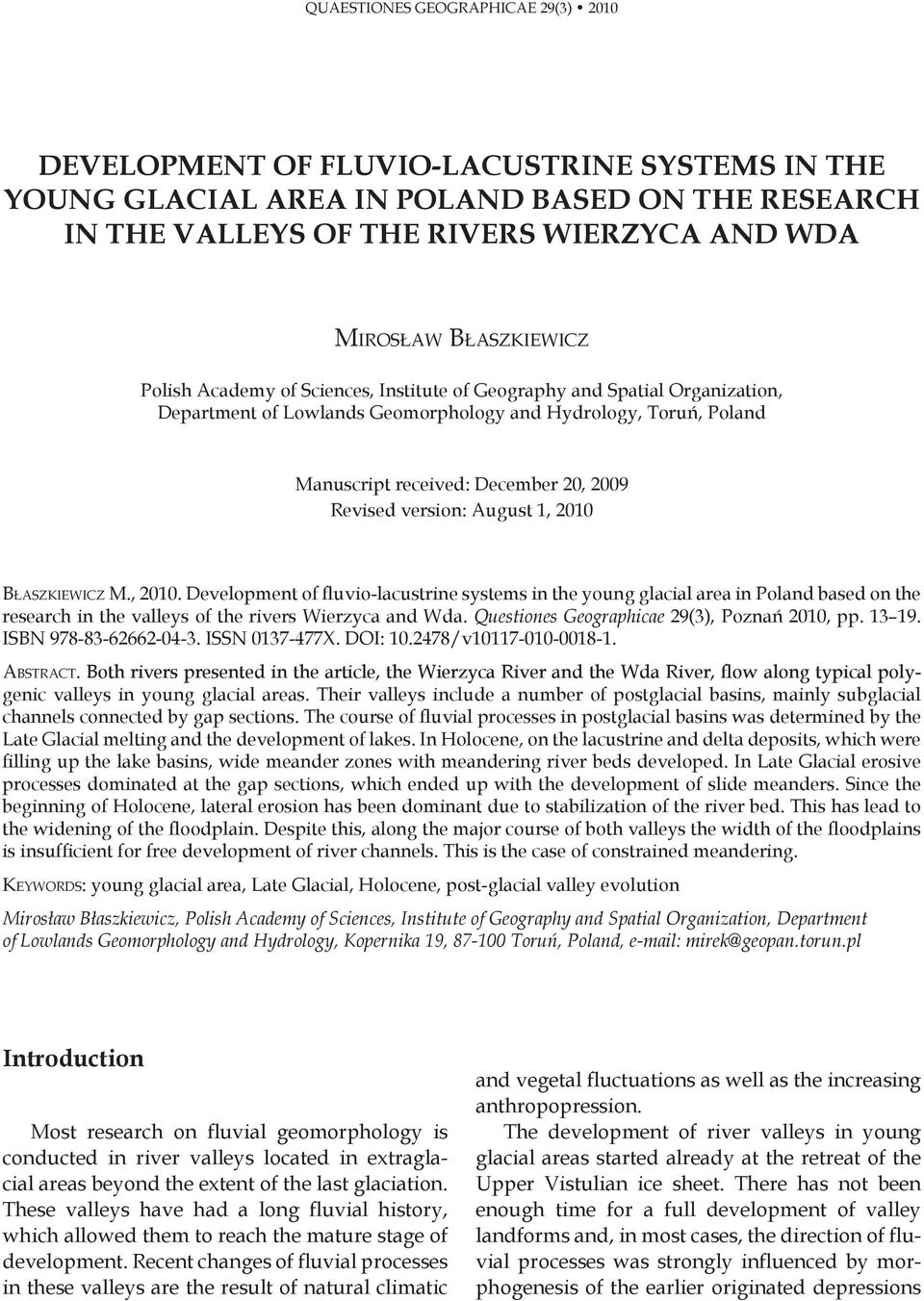 Błaszkiewicz Polish Academy of Sciences, Institute of Geography and Spatial Organization, Department of Lowlands Geomorphology and Hydrology, Toruń, Poland Manuscript received: December 20, 2009