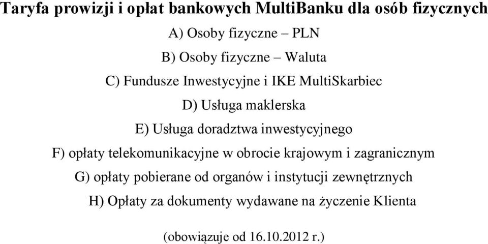 Fundusze Inwestycyjne i IKE MultiSkarbiec D) Usługa maklerska E) Usługa doradztwa inwestycyjnego F) opłaty