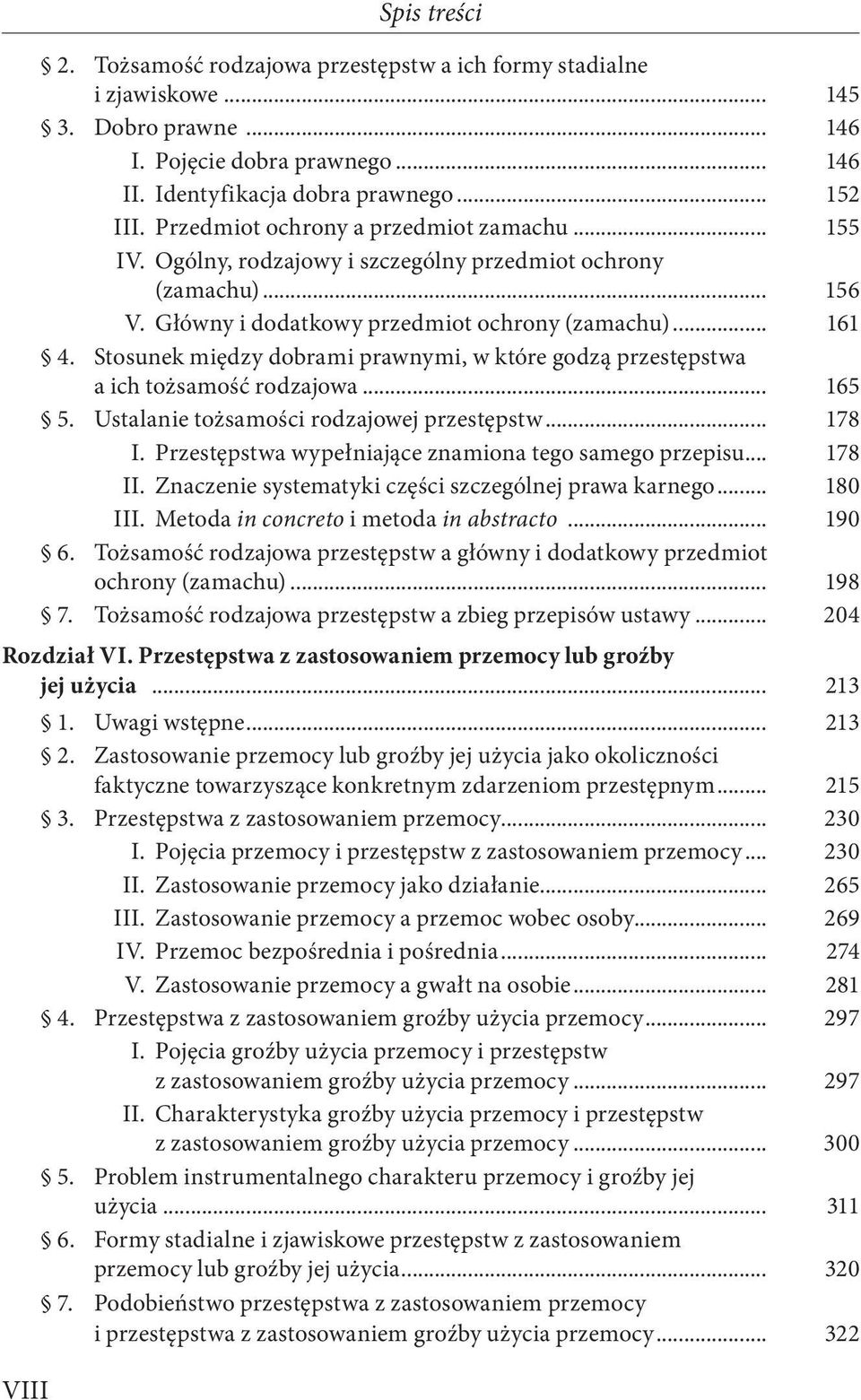 Stosunek między dobrami prawnymi, w które godzą przestępstwa a ich tożsamość rodzajowa... 165 5. Ustalanie tożsamości rodzajowej przestępstw... 178 I.