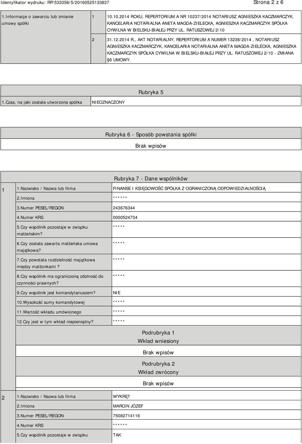 2014 R., AKT NOTARIALNY, REPERTORIUM A NUMER 13238/2014, NOTARIUSZ AGSZKA KACZMARCZYK, KANCELARIA NOTARIALNA ANETA MAGDA-ZIELECKA, AGSZKA KACZMARCZYK SPÓŁKA CYWILNA W BIELSKU-BIAŁEJ PRZY UL.