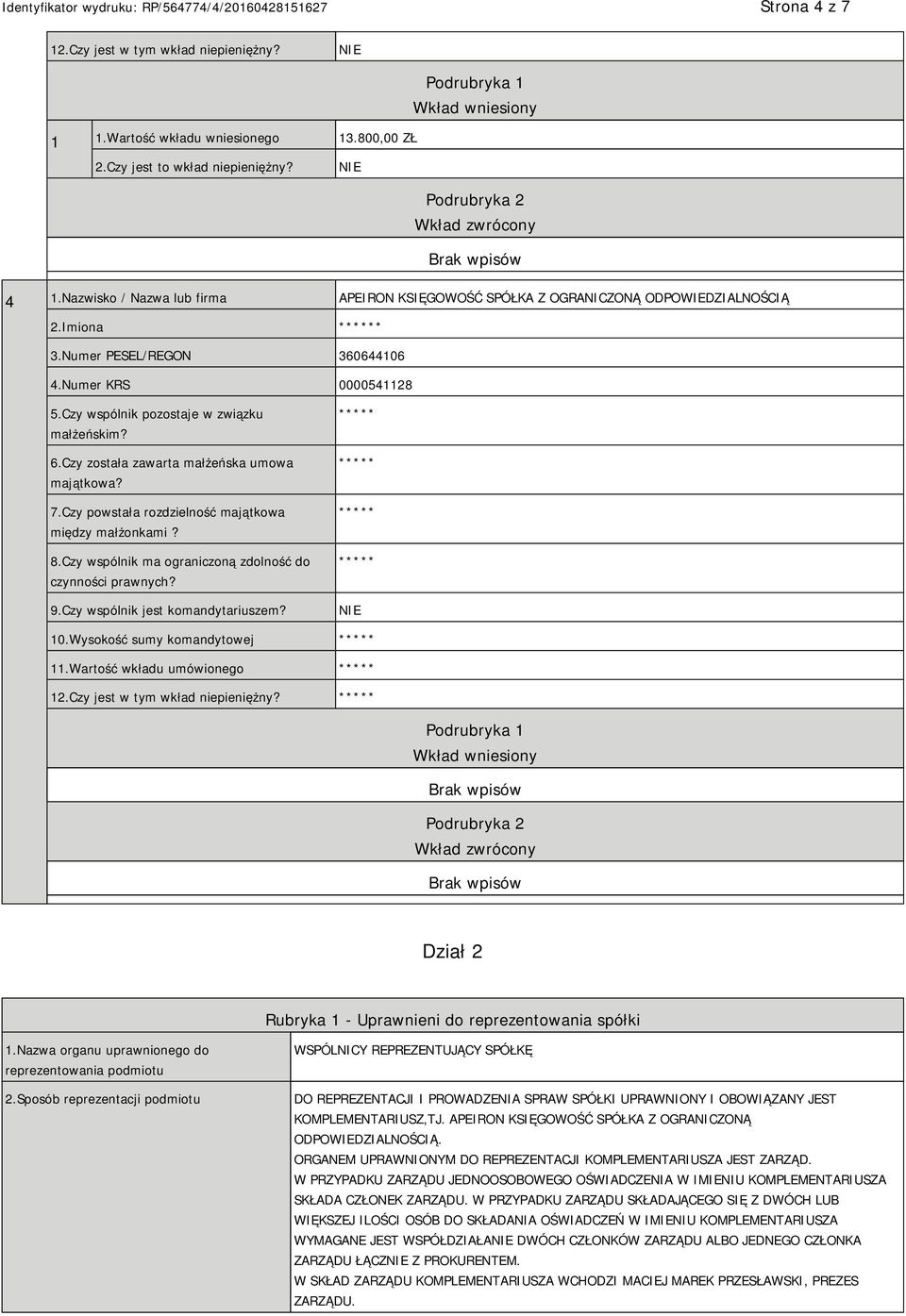 Wartość wkładu umówionego 12.Czy jest w tym wkład niepieniężny? Dział 2 Rubryka 1 - Uprawnieni do reprezentowania spółki 1.Nazwa organu uprawnionego do reprezentowania podmiotu 2.