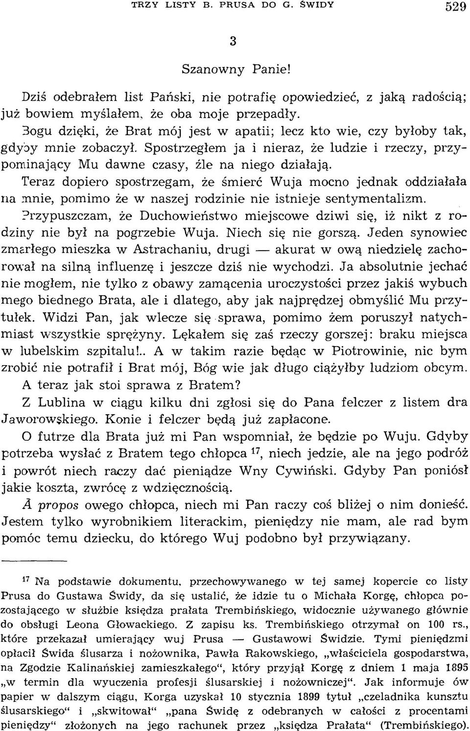 Teraz dopiero spostrzegam, że śmierć Wuja mocno jednak oddziałała na mnie, pomimo że w naszej rodzinie nie istnieje sentymentalizm.