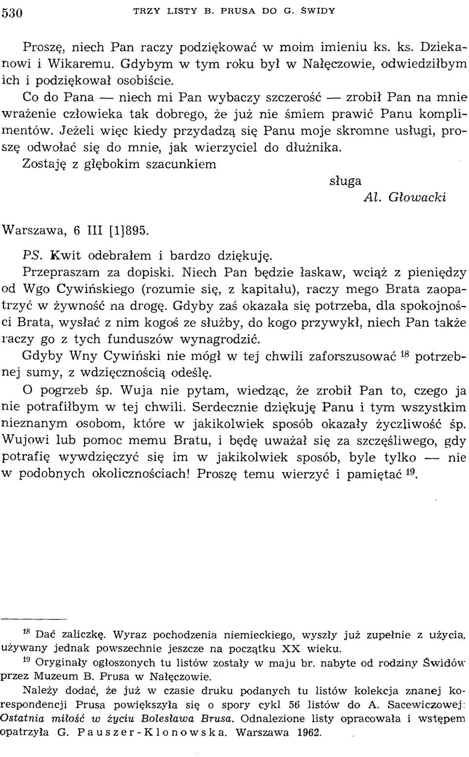 Jeżeli więc kiedy przydadzą się Panu moje skromne usługi, proszę odwołać się do mnie, jak wierzyciel do dłużnika. Zostaję z głębokim szacunkiem sługa Al. Głowacki Warszawa, 6 III [1]895. PS.