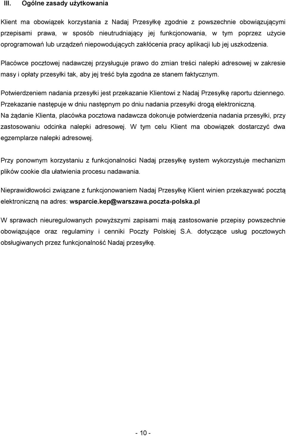 Placówce pocztowej nadawczej przysługuje prawo do zmian treści nalepki adresowej w zakresie masy i opłaty przesyłki tak, aby jej treść była zgodna ze stanem faktycznym.